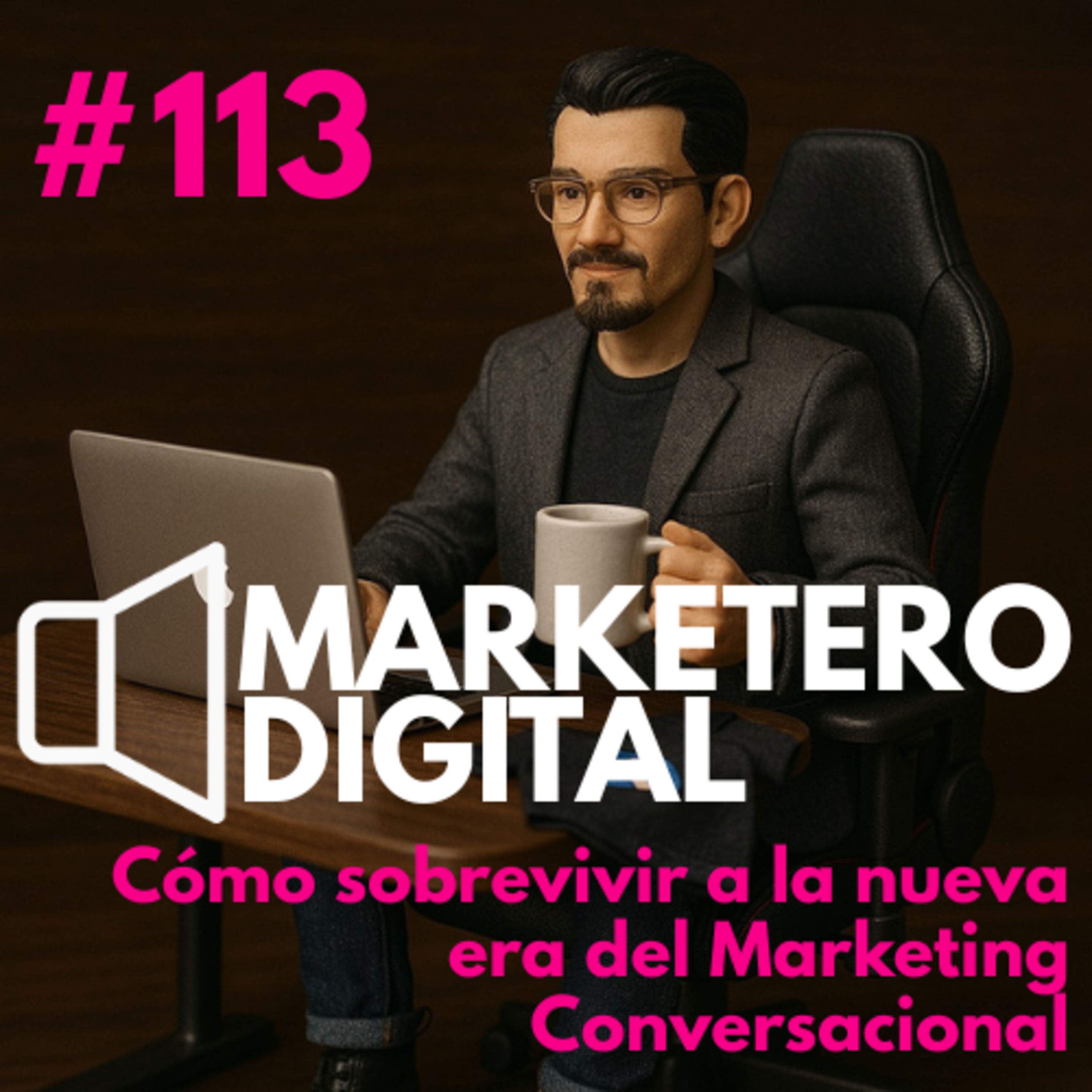 Cómo sobrevivir a la nueva era del Marketing Conversacional - Marketero Digital 113 episode artwork