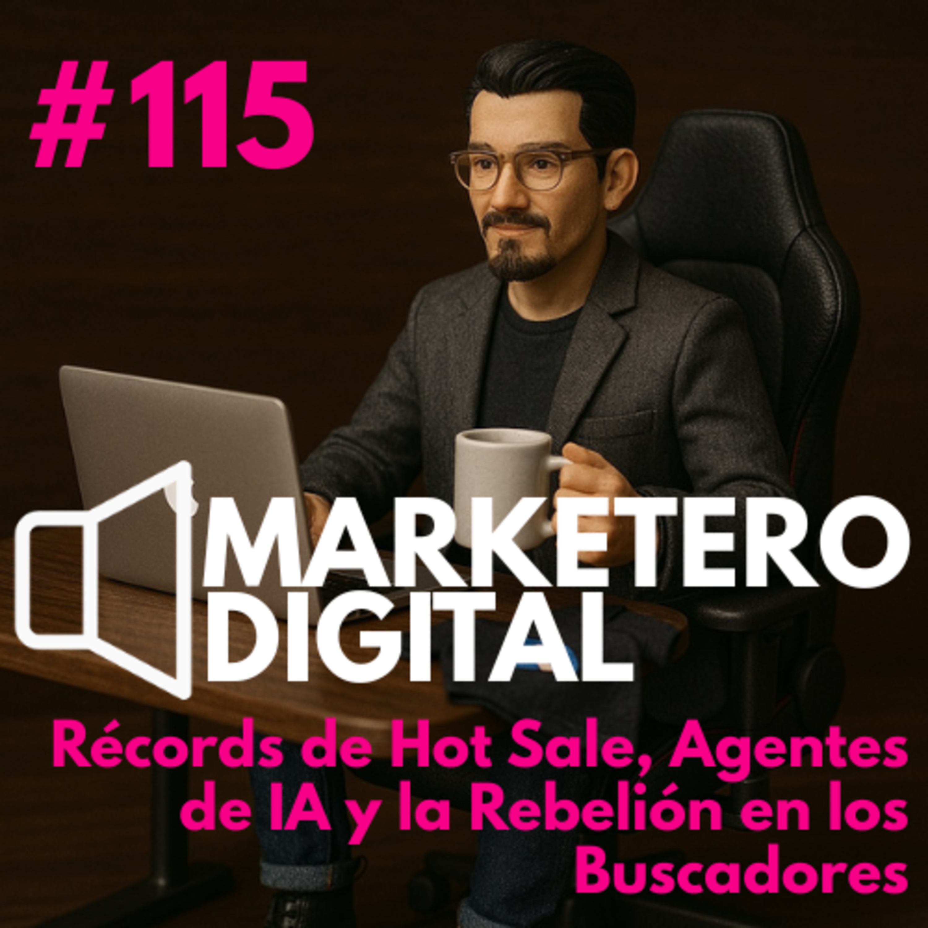 Récords de Hot Sale, Agentes de IA y la Rebelión en los Buscadores - Marketero Digital 115 episode artwork