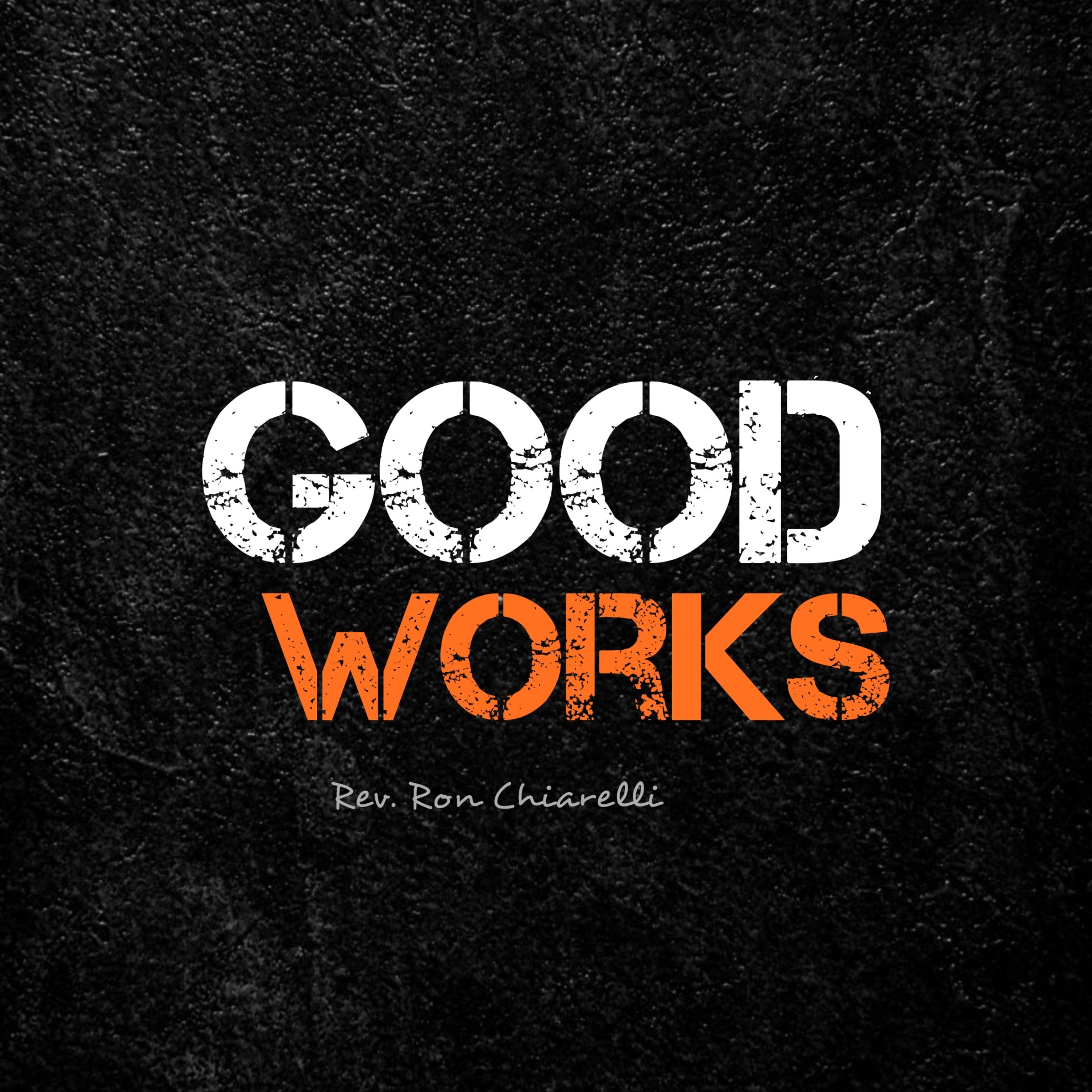Good Works | Rev. Ron Chiarelli