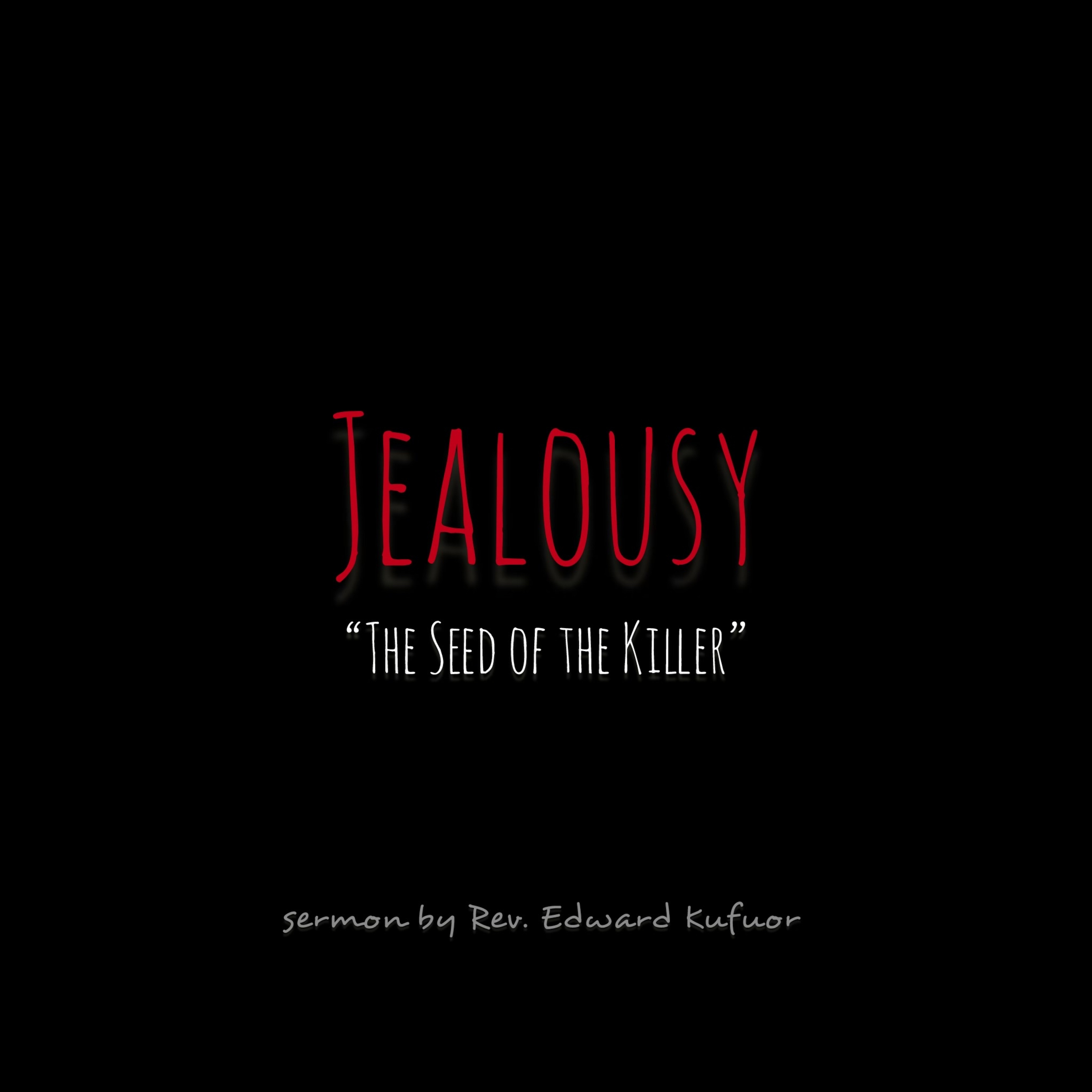 JEALOUSY [“the Seed of the killer”] | Sunday Service | Rev. Edward Kufuor