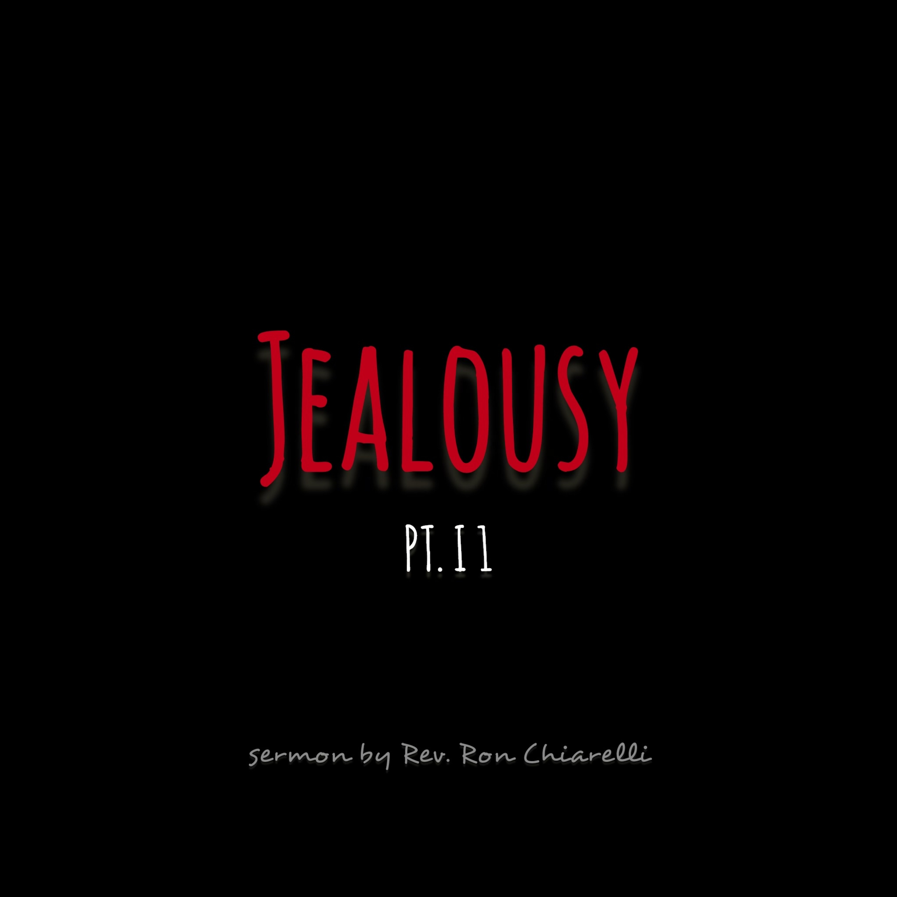 JEALOUSY [PT. 2] | Sunday Service | Rev. Ron Chiarelli
