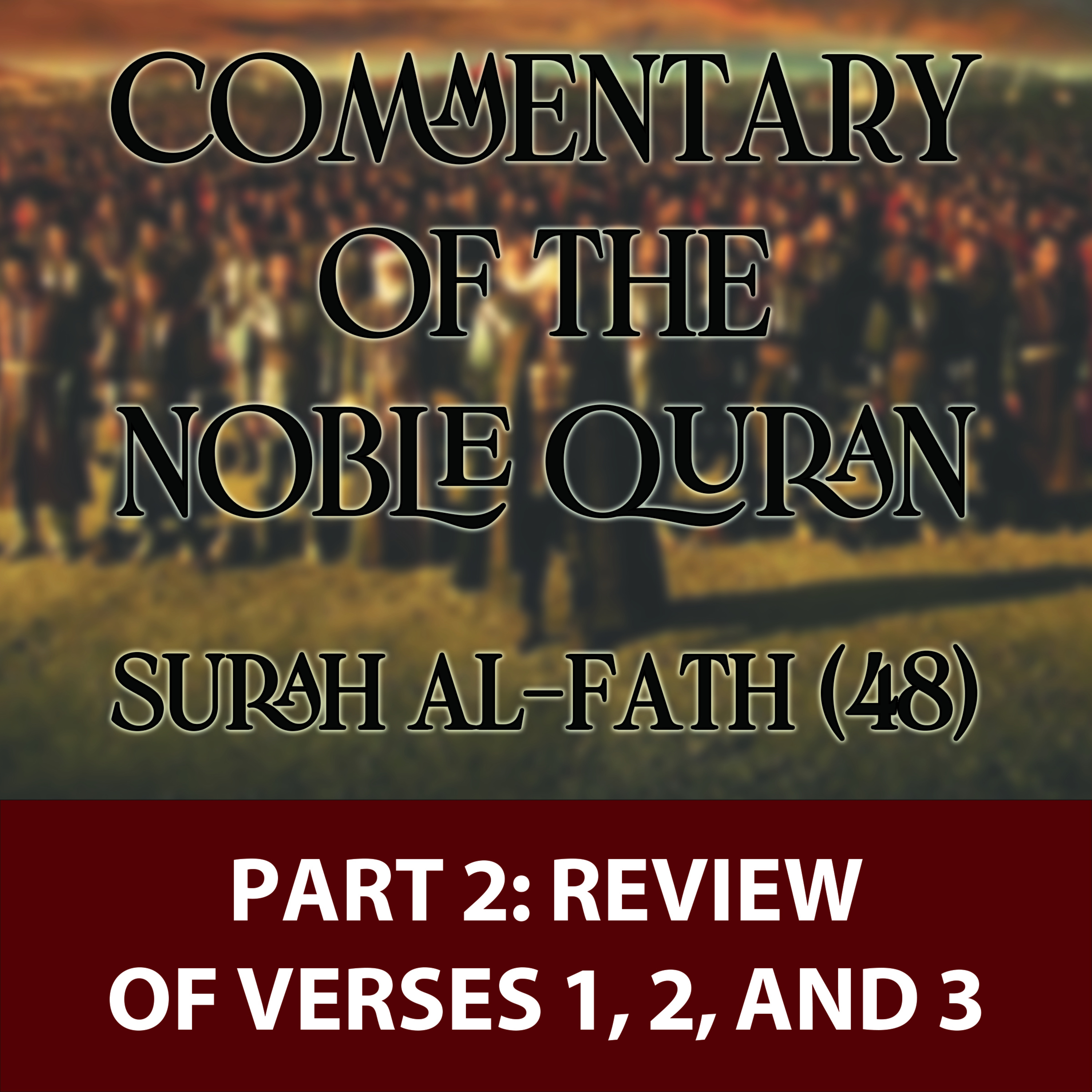 02 - Commentary on Surah al-Fath (48) - Review of Verses 2 and 3