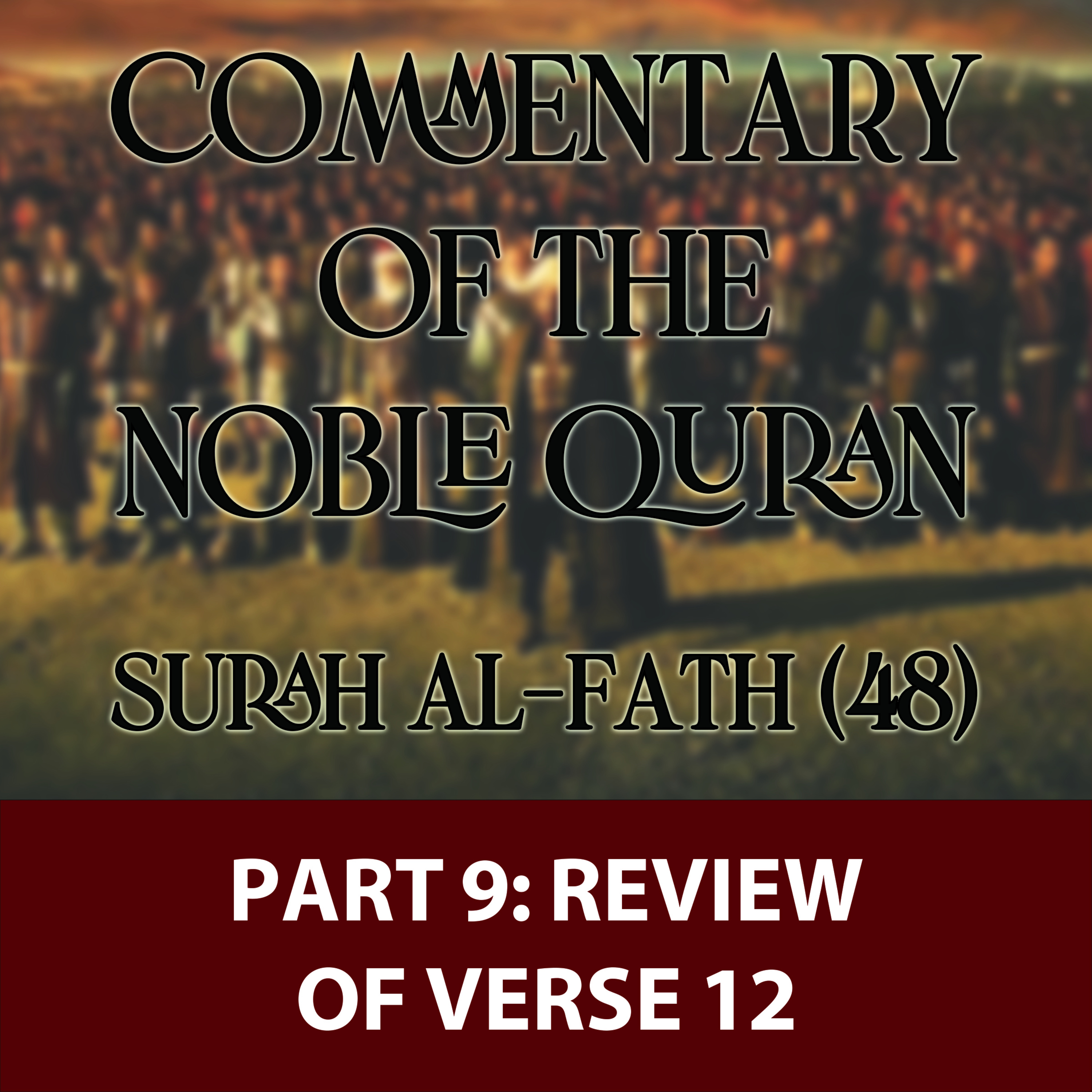 09 - Commentary on Surah al-Fath (48) - Review of Verse 12