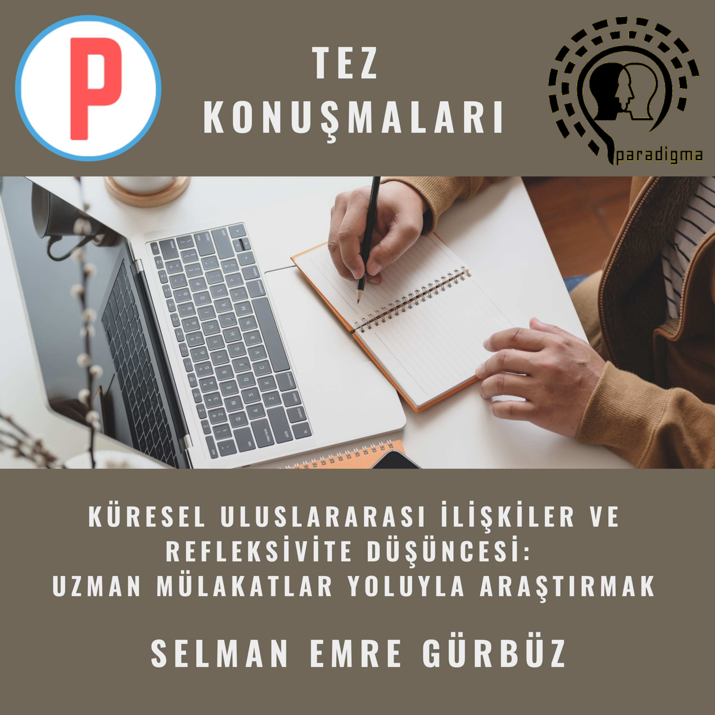 Tez Konuşmaları - 5: Küresel Uluslararası İlişkiler ve Refleksivite Düşüncesi: Uzman Mülakatlar Yoluyla Araştırmak episode artwork