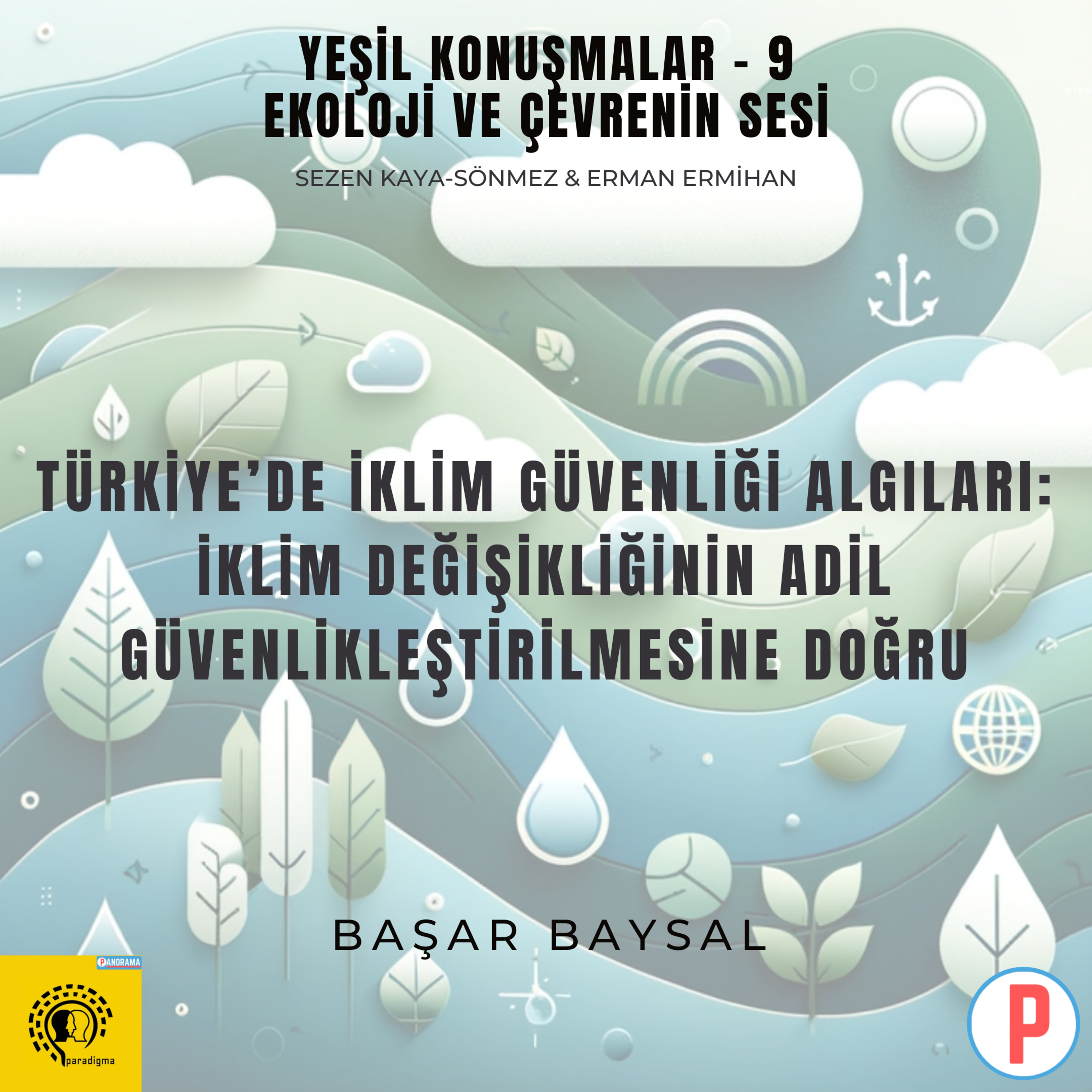 Yeşil Konuşmalar - 9: Ekoloji ve Çevrenin Sesi / Türkiye'de İklim Güvenliği Algıları: İklim Değişikliğinin Adil Güvenlikleştirilmesine Doğru episode artwork