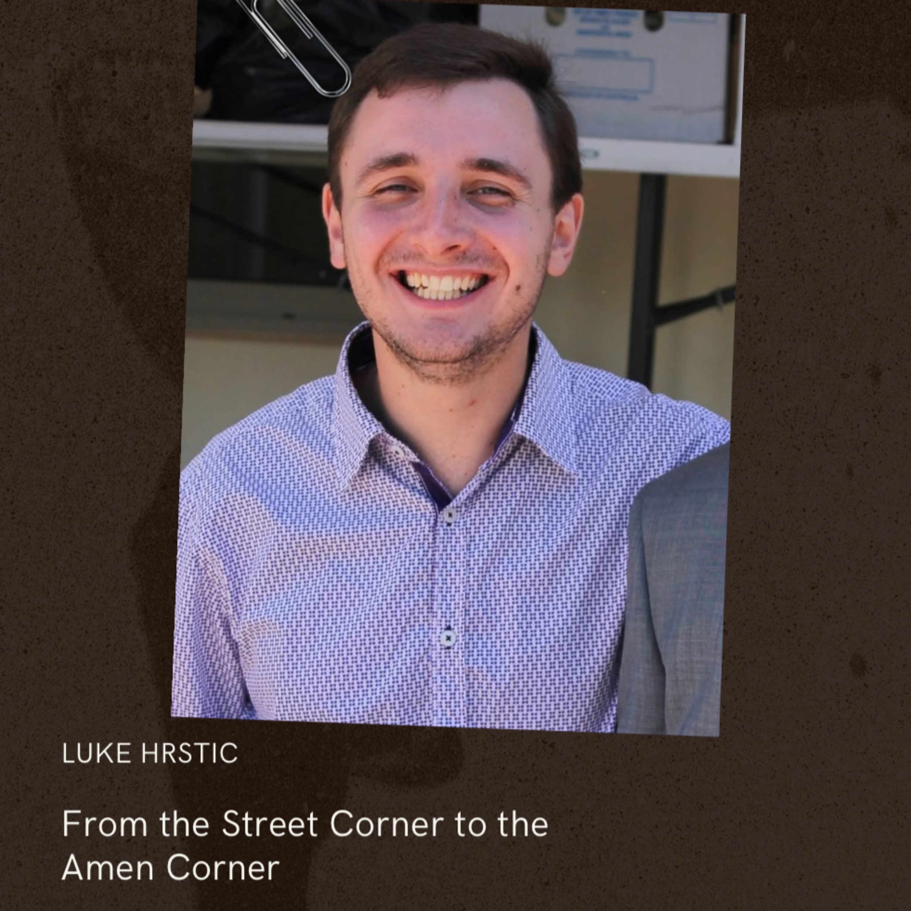 Luke Hrstic- From the street corner to the Amen corner episode artwork