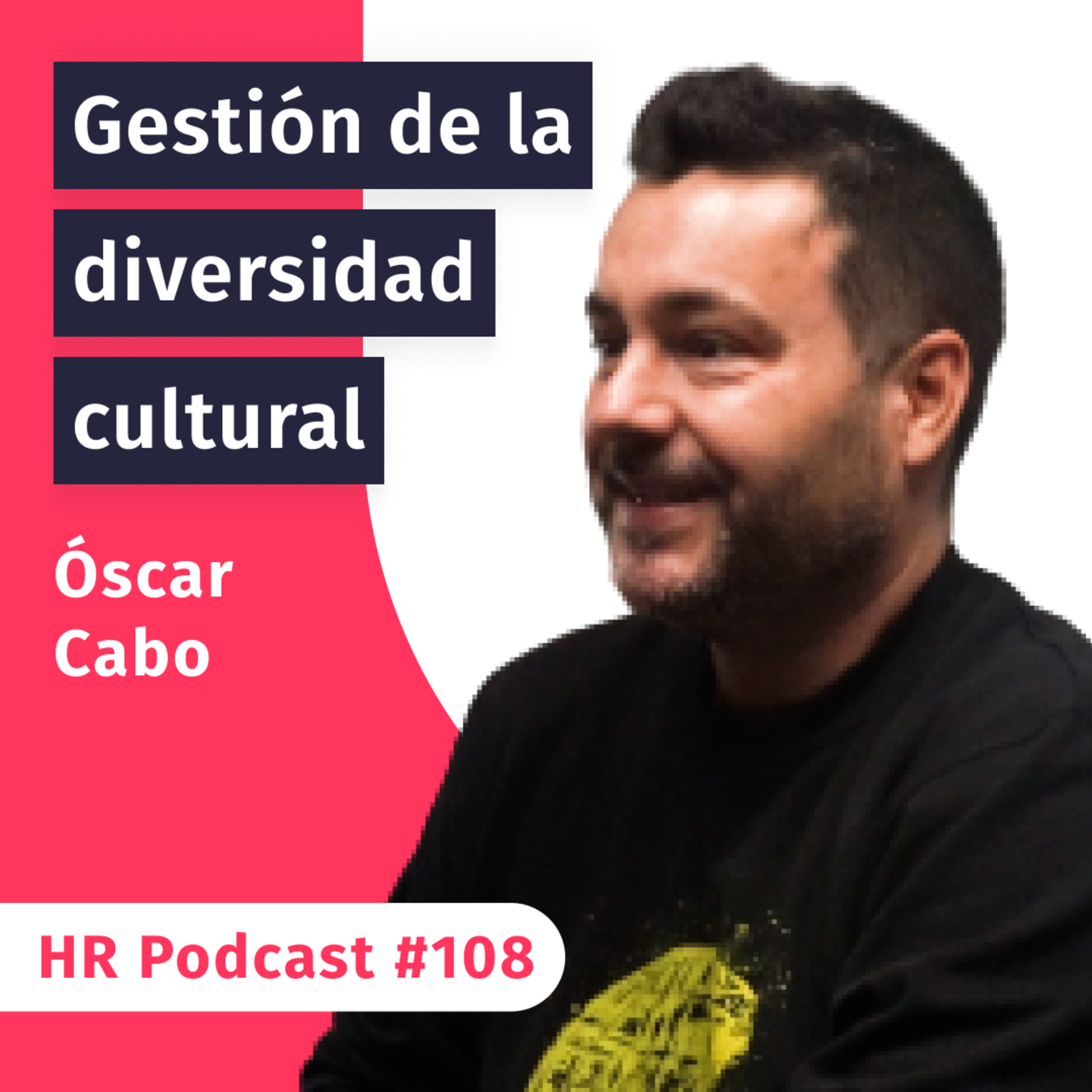 #108 Gestionando la diversidad cultural en empresas con Óscar Cabo de Mitek Systems