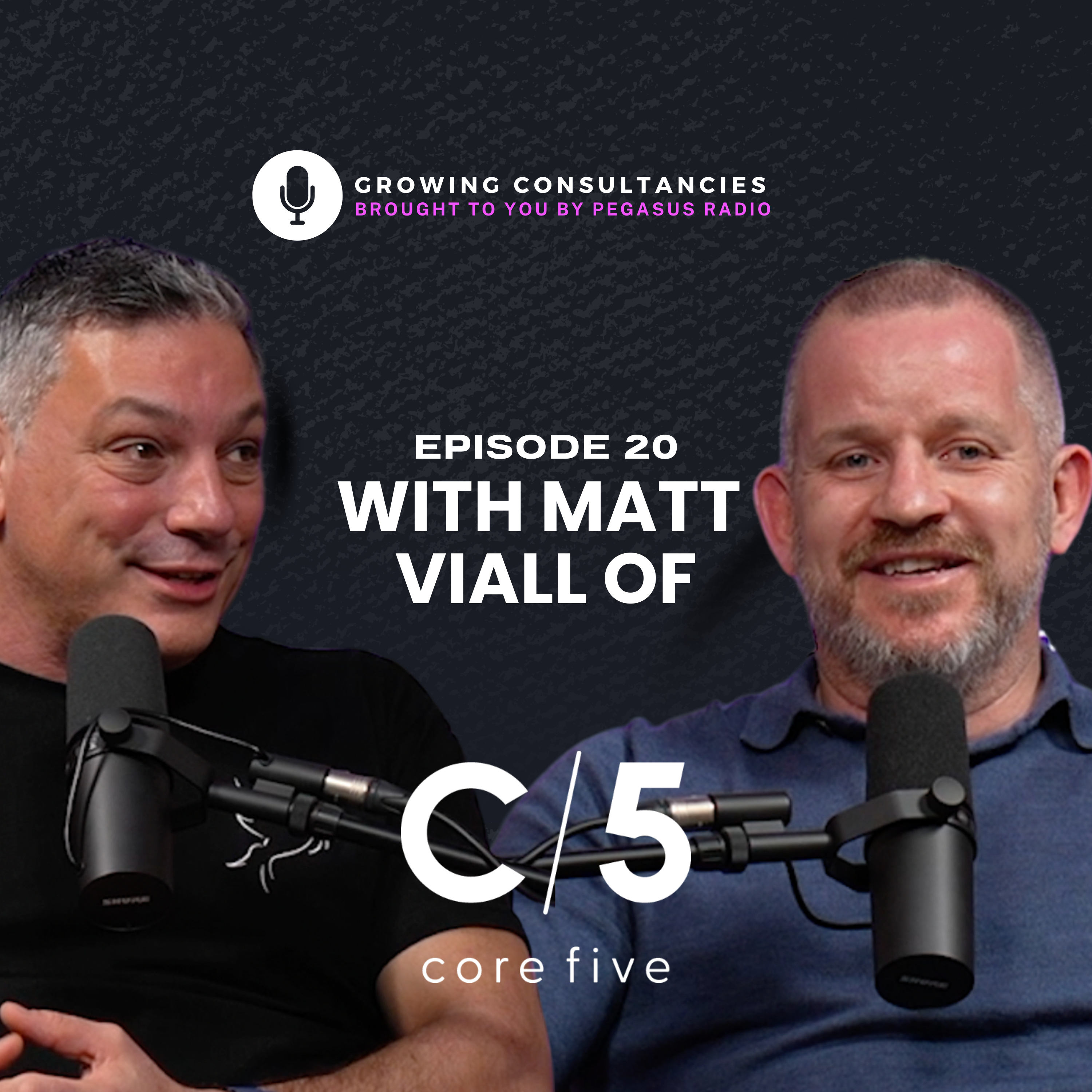 Growing Consultancies 020: Matt Viall of Core Five episode artwork