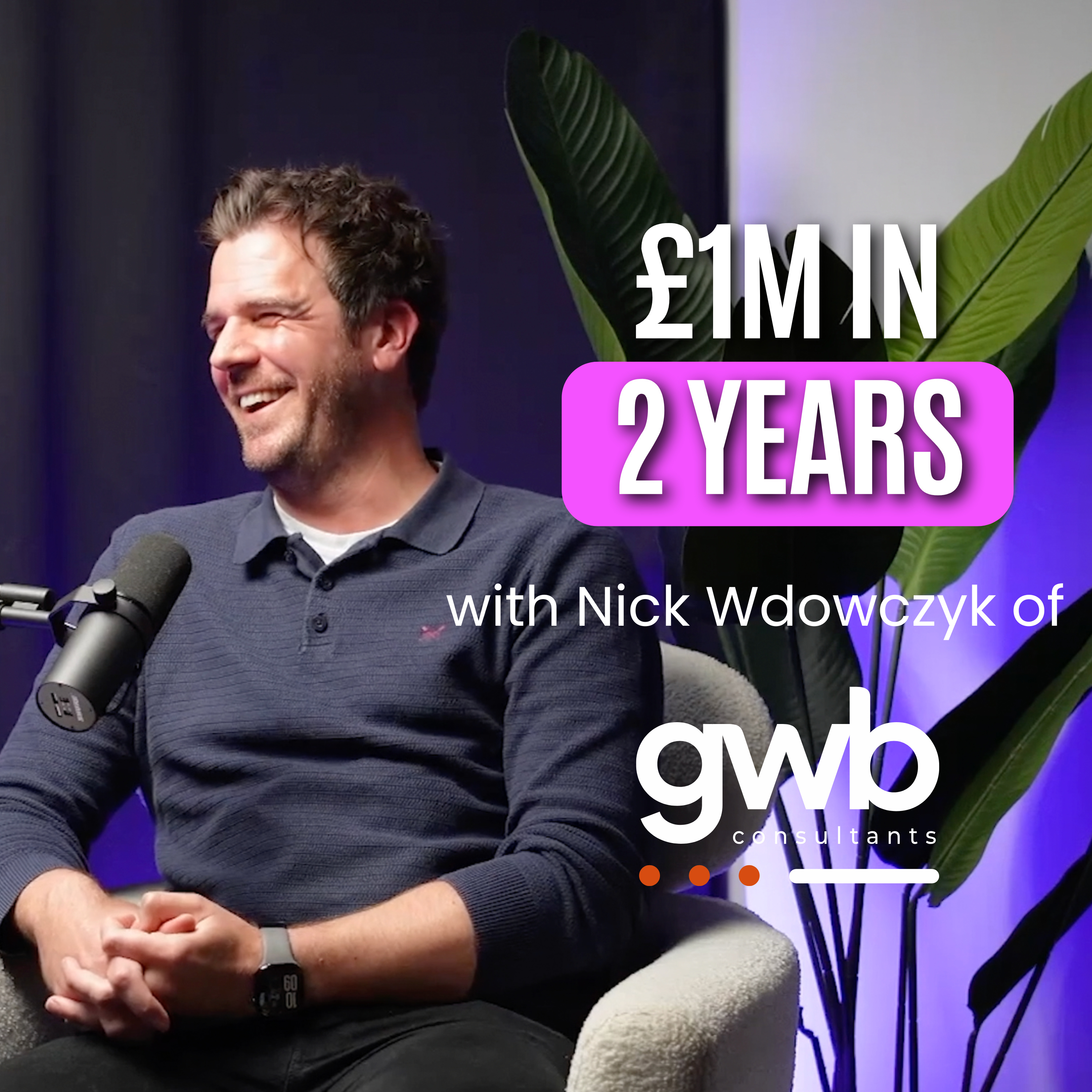 How GWB Consultants Reached £1M Turnover in 2 Years | Nick Wdowczyk | Growing Consultancies Ep42 episode artwork