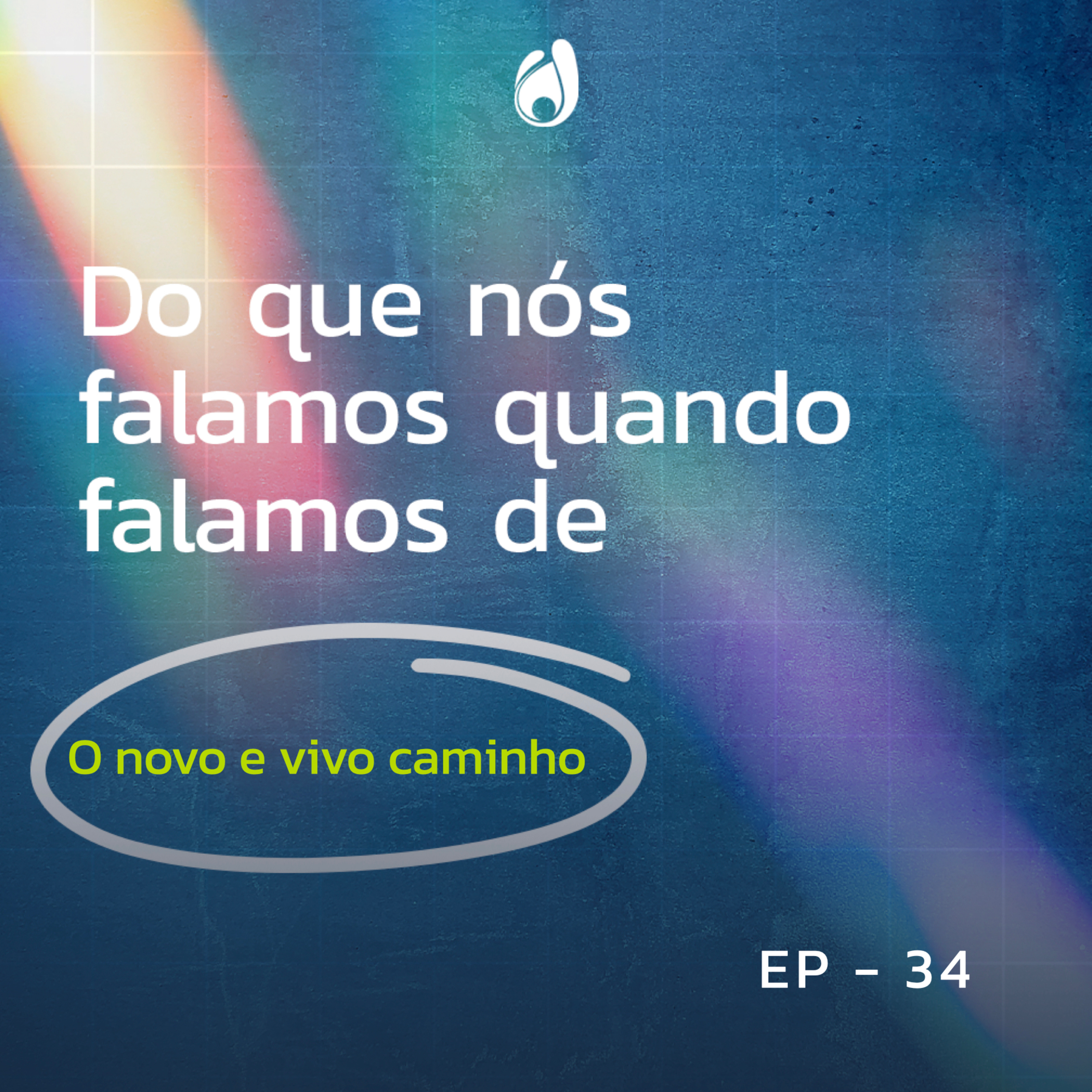 #34 | O novo e vivo caminho episode artwork