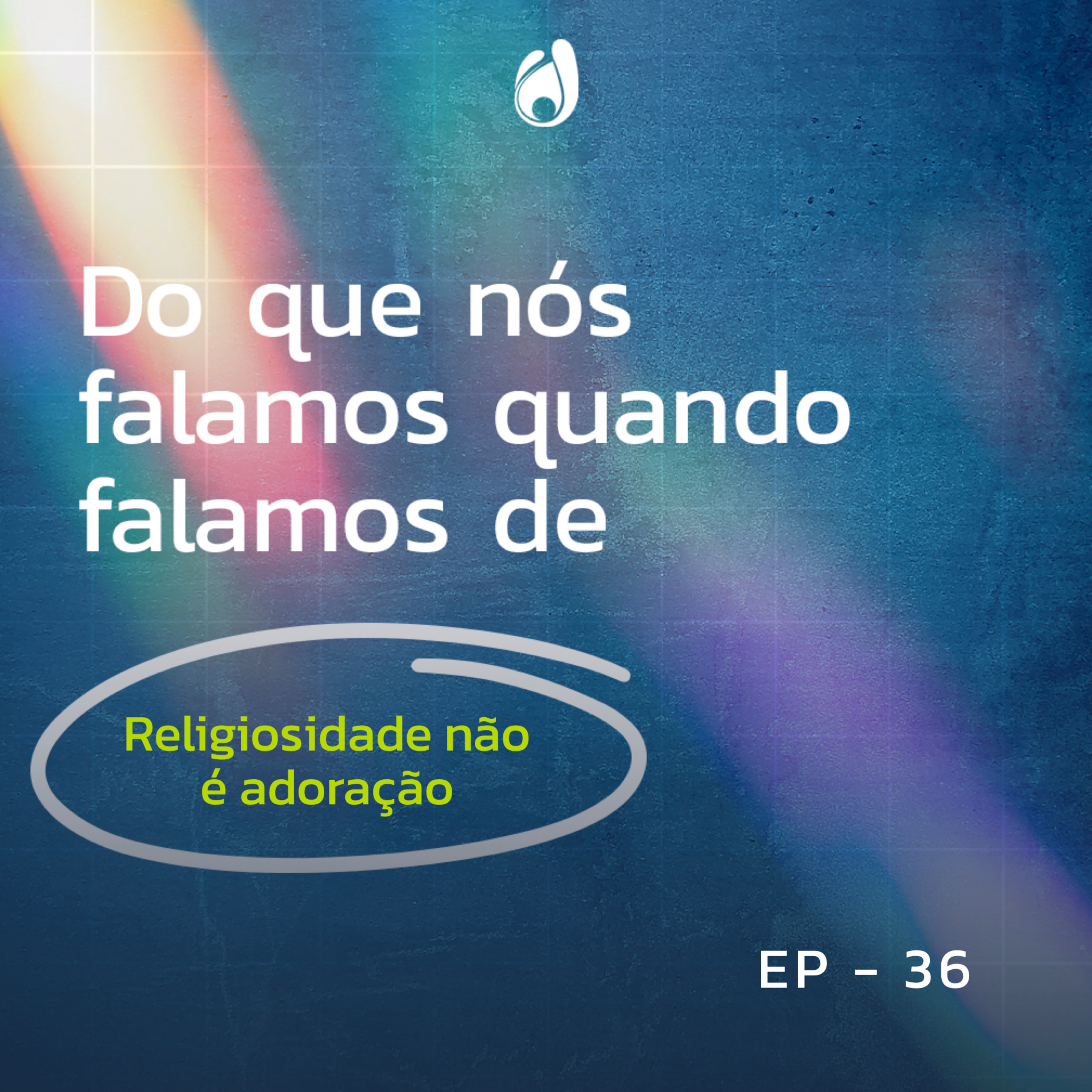 #36 | Religiosidade não é adoração episode artwork