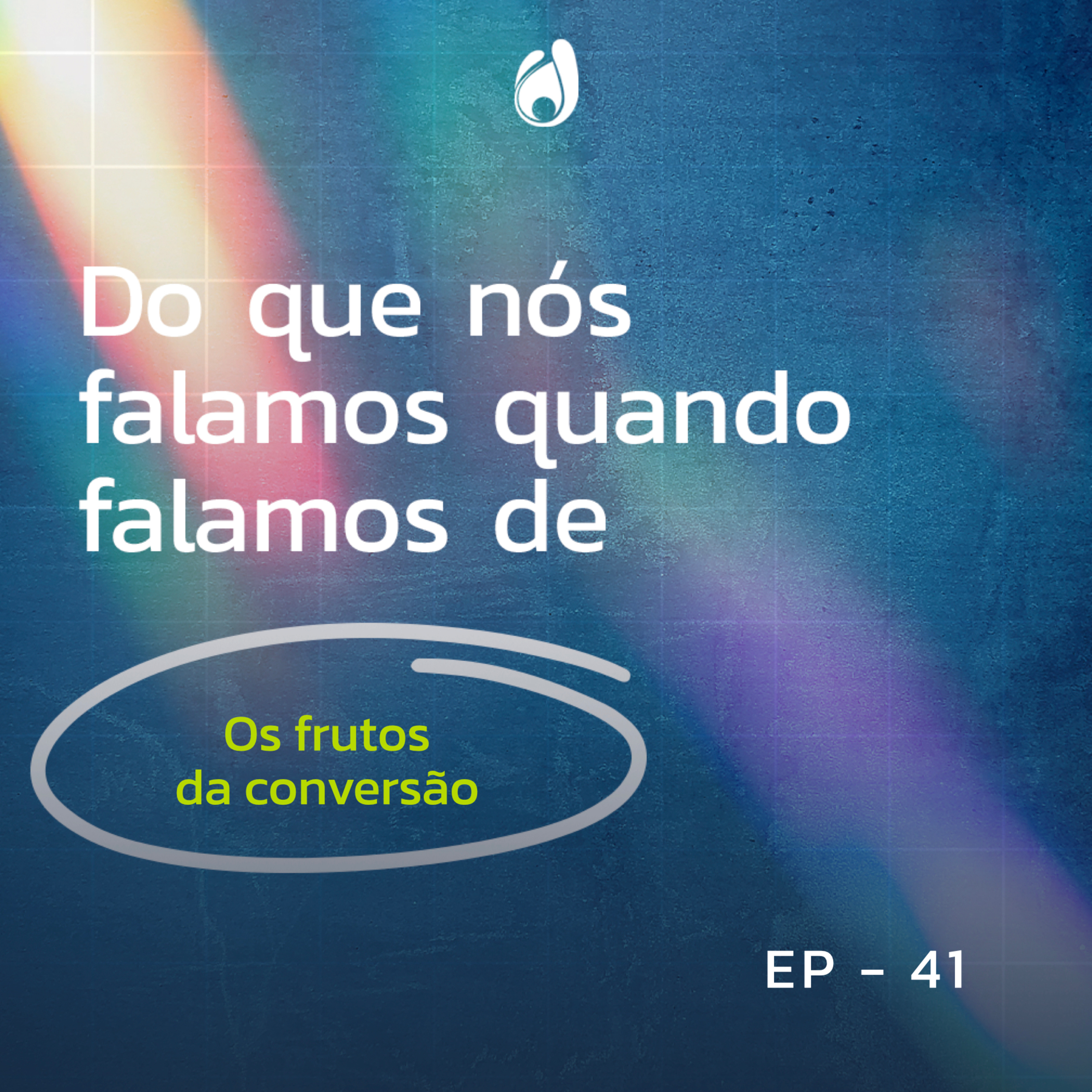 #41 | Os frutos da conversão episode artwork