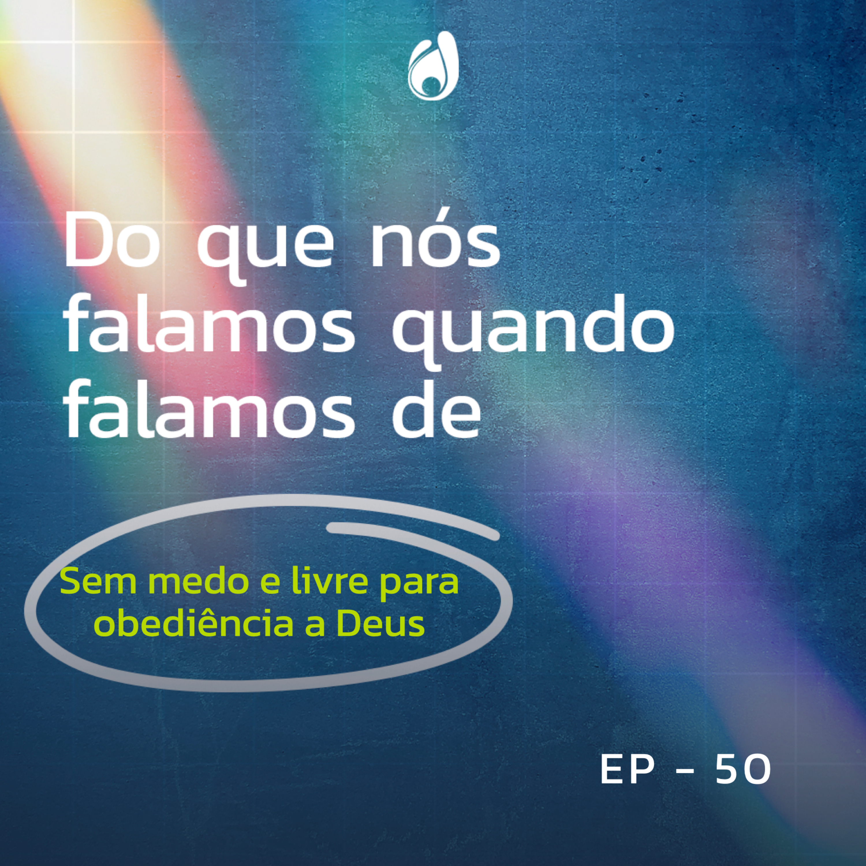 #50 | Sem medo e livre para obediência a Deus episode artwork