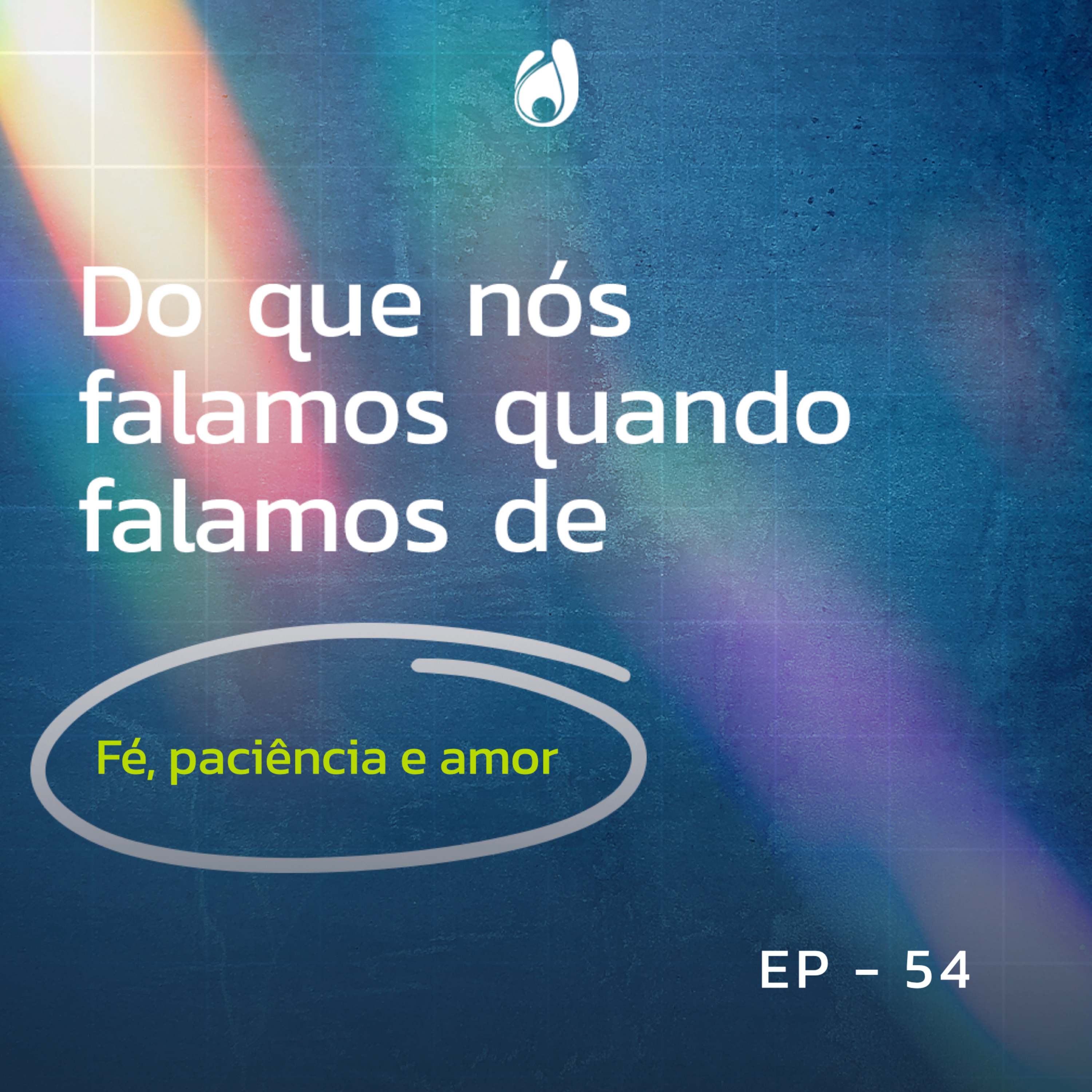 #54 | Fé, paciência e amor episode artwork