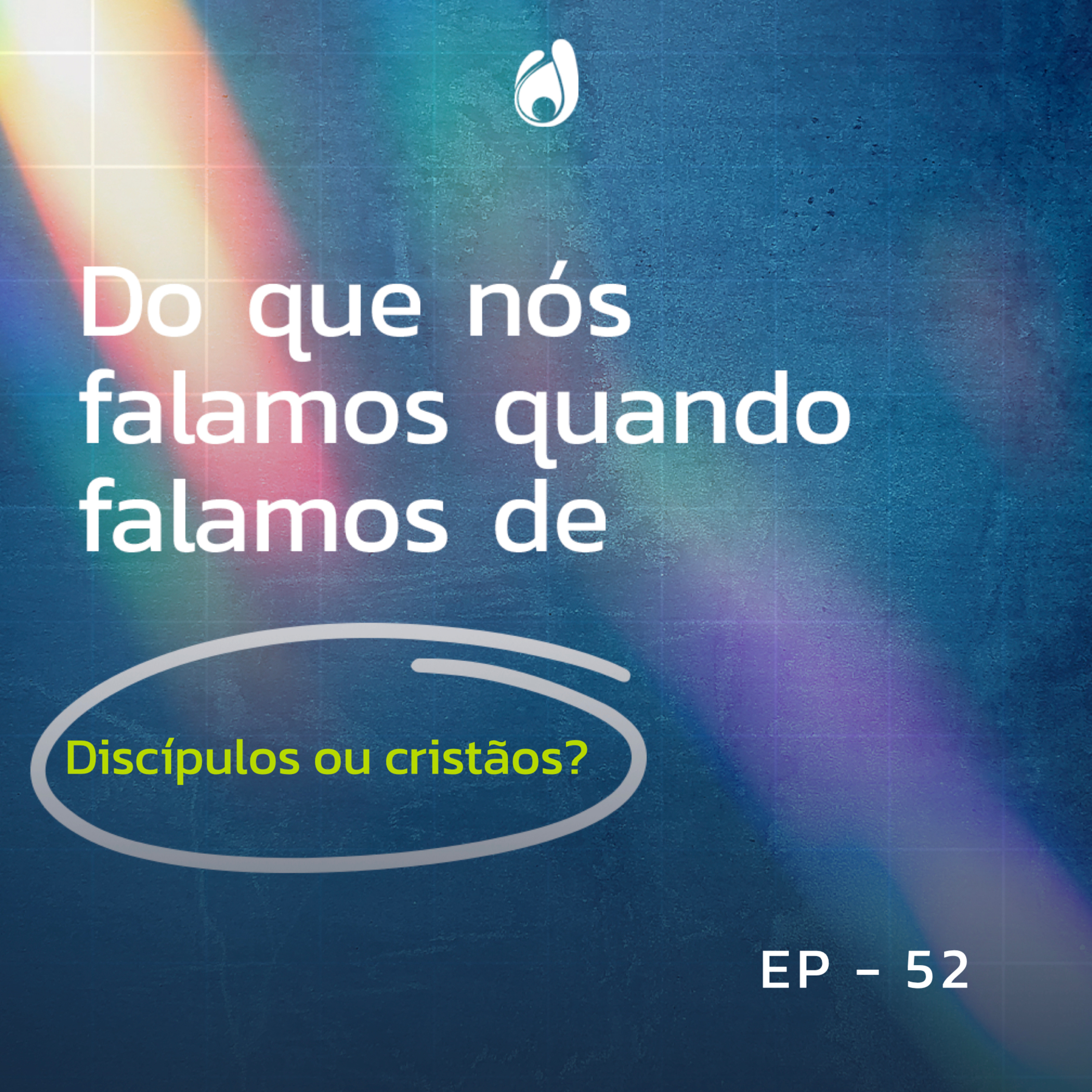 #52 | Discípulos ou cristãos? episode artwork