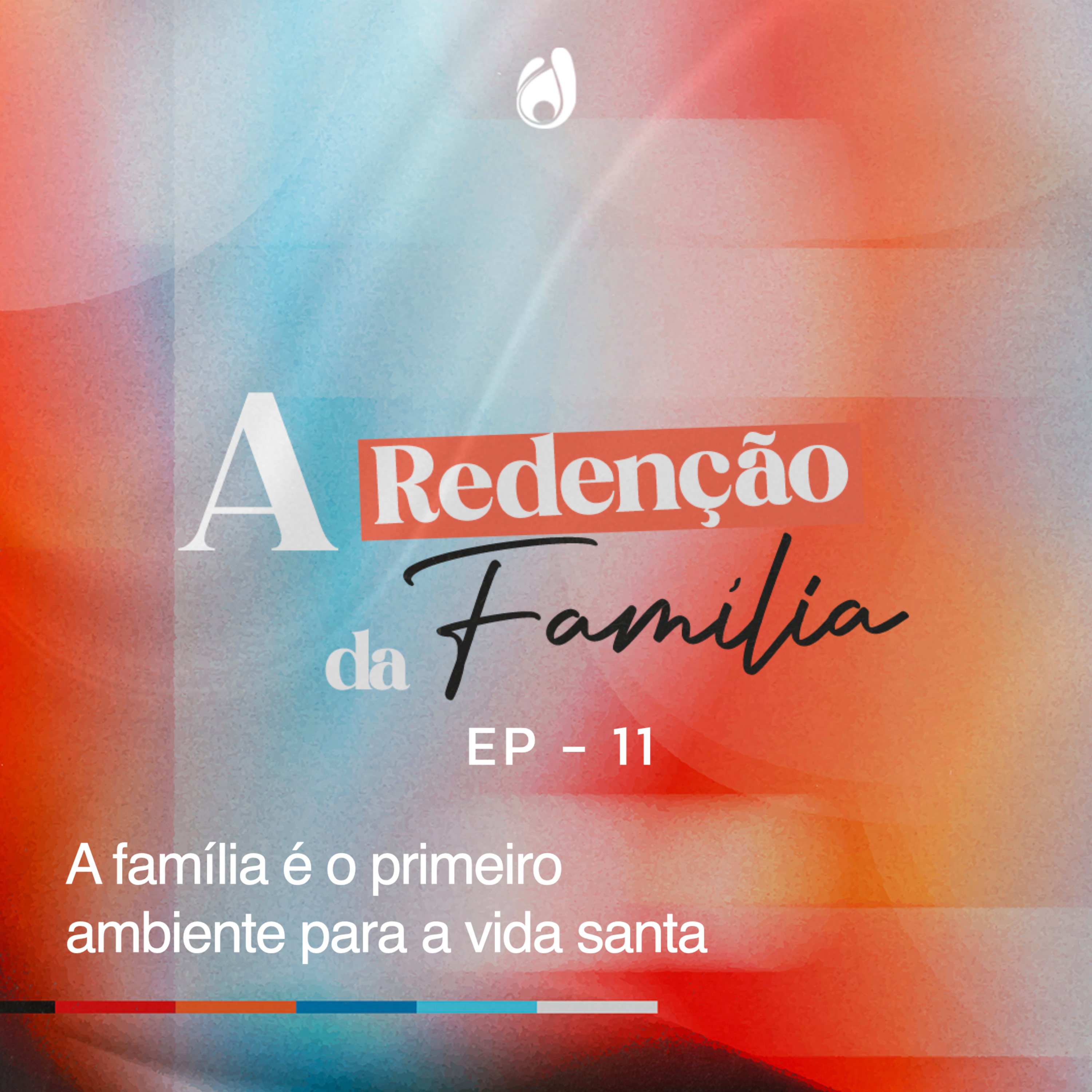 #11 | A família é o primeiro ambiente para a vida santa episode artwork