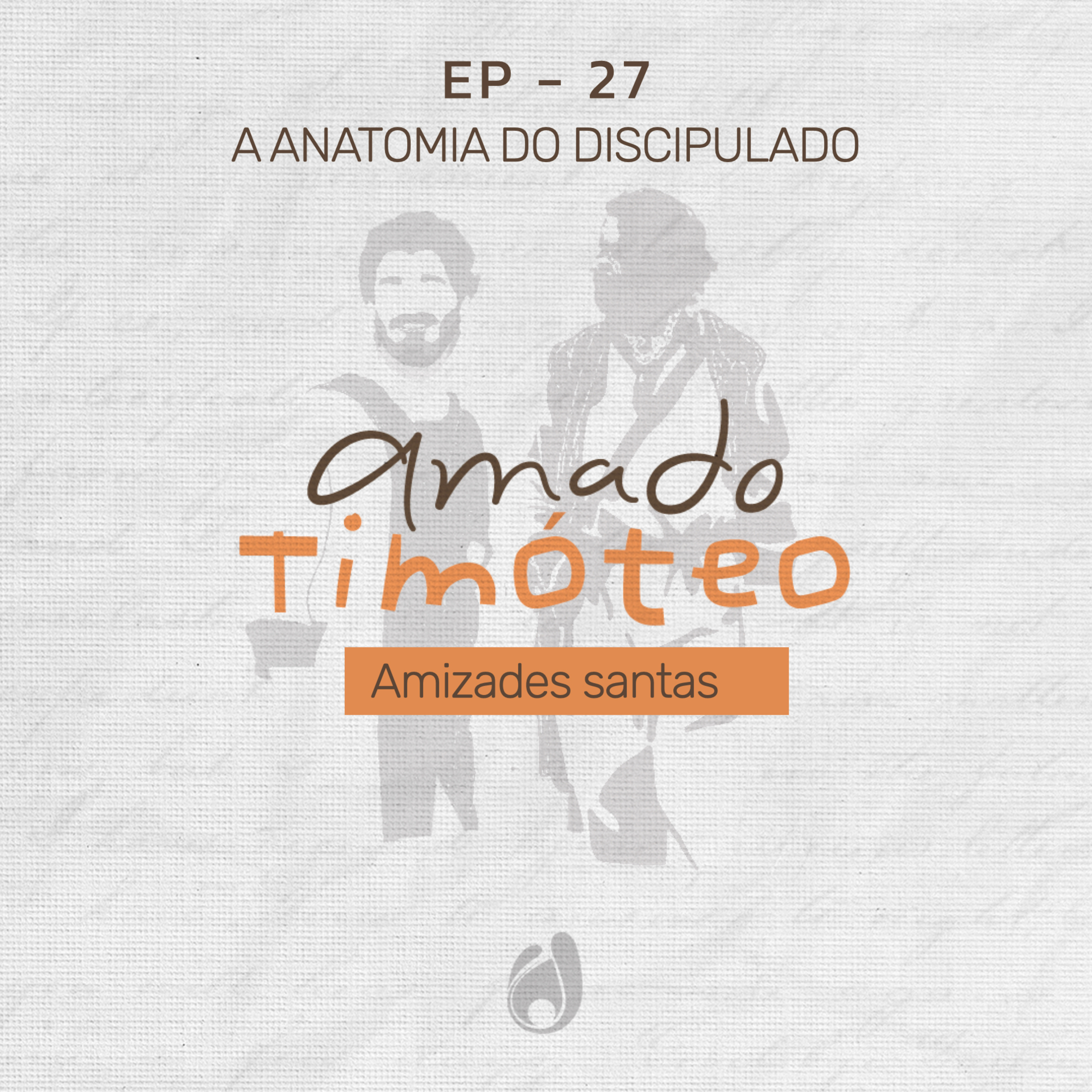 #27 A anatomia do discipulado: amizades santas episode artwork