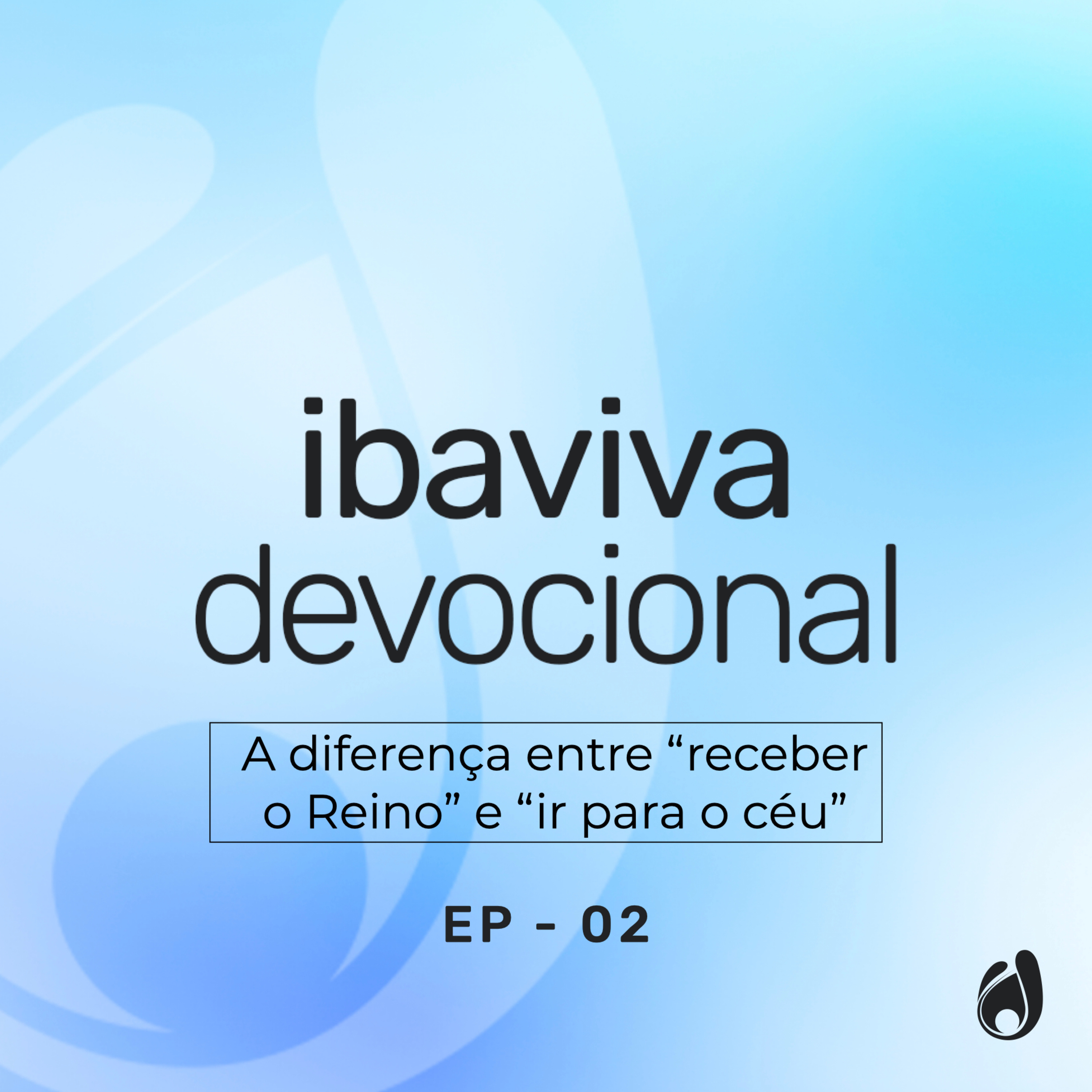 #02 A diferença entre “receber o Reino” e “ir para o céu” episode artwork