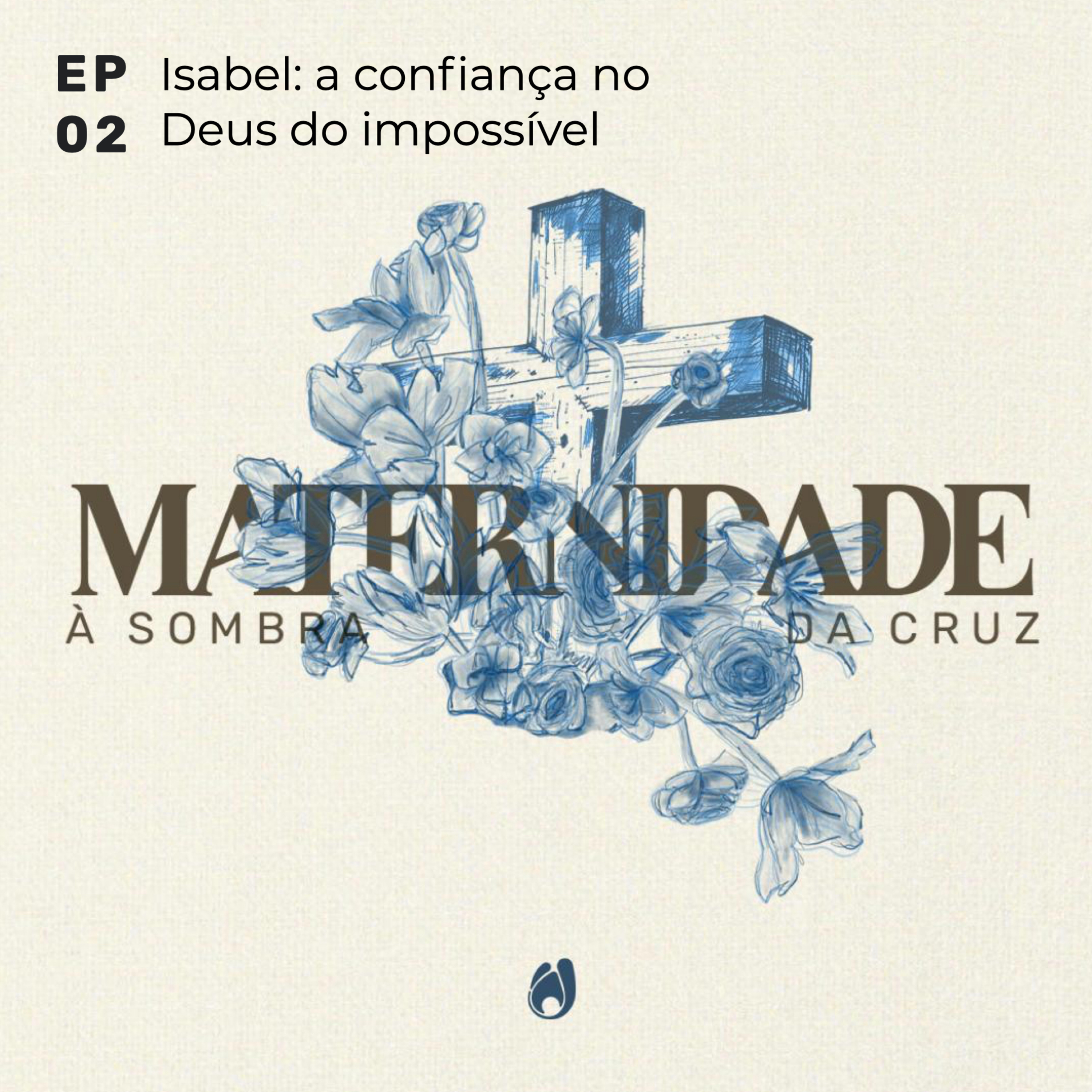 #02 Isabel: a confiança no Deus do impossível episode artwork