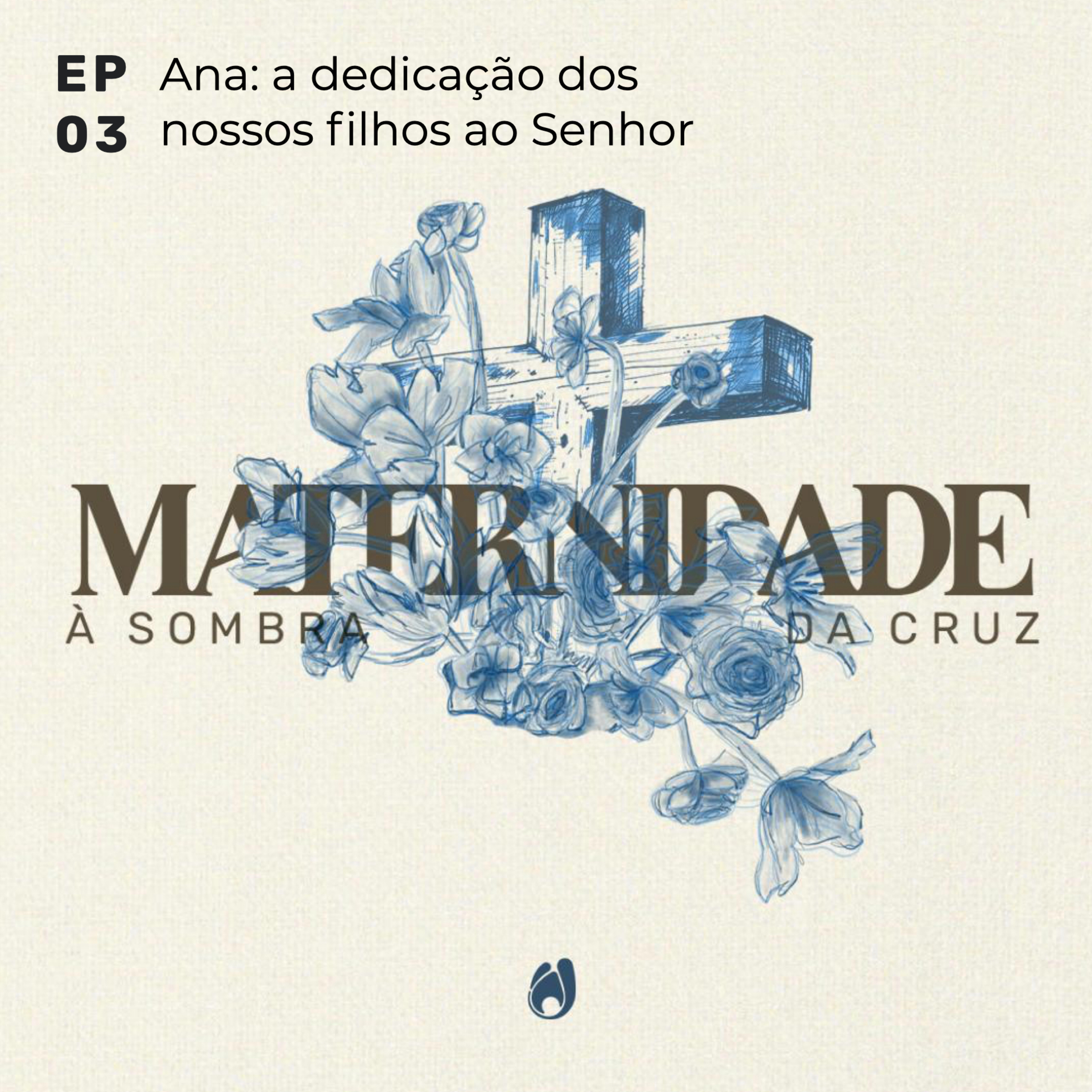 #03 Ana: a dedicação dos nossos filhos ao Senhor episode artwork