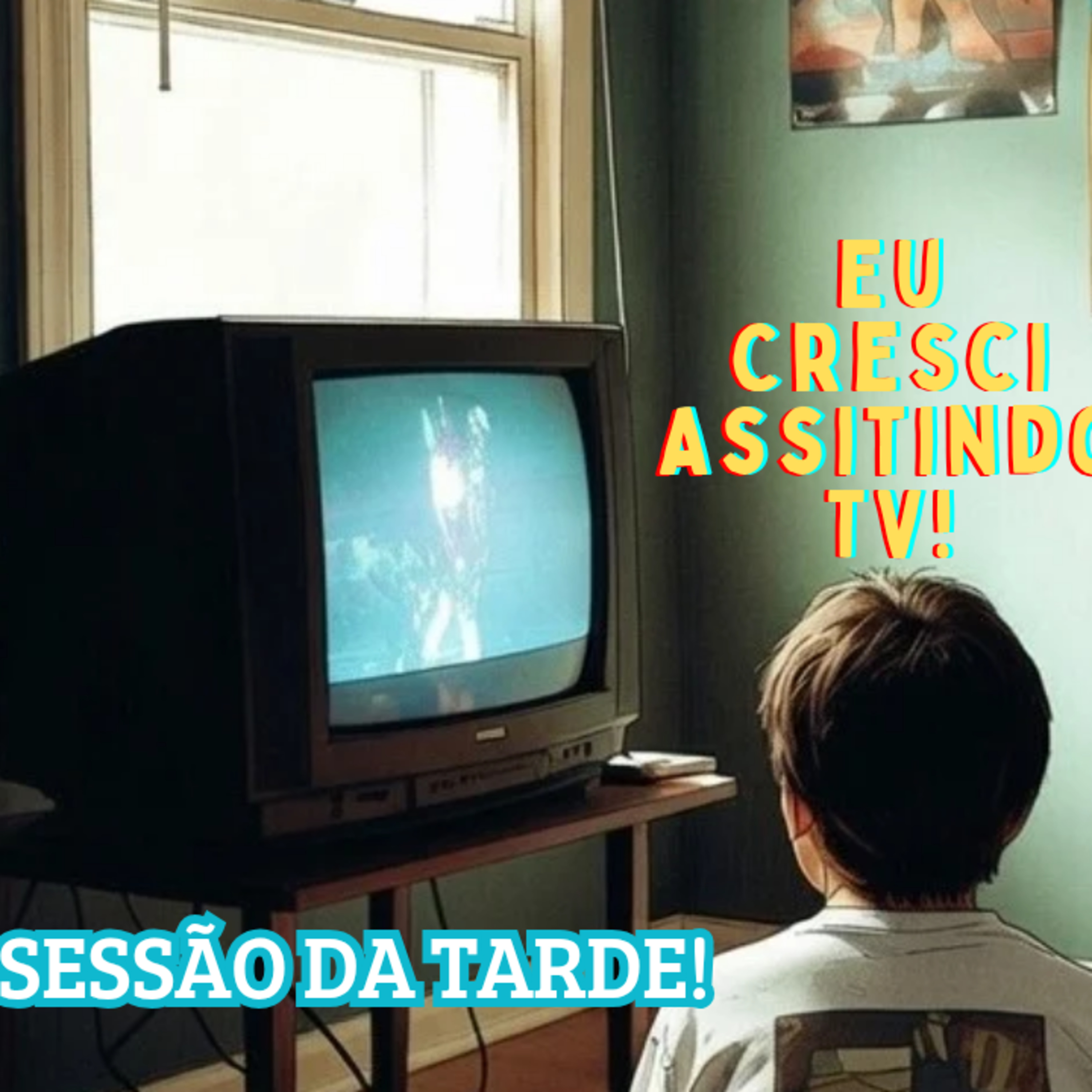 Eu Cresci Assistindo TV! - Sessão da Tarde! episode artwork