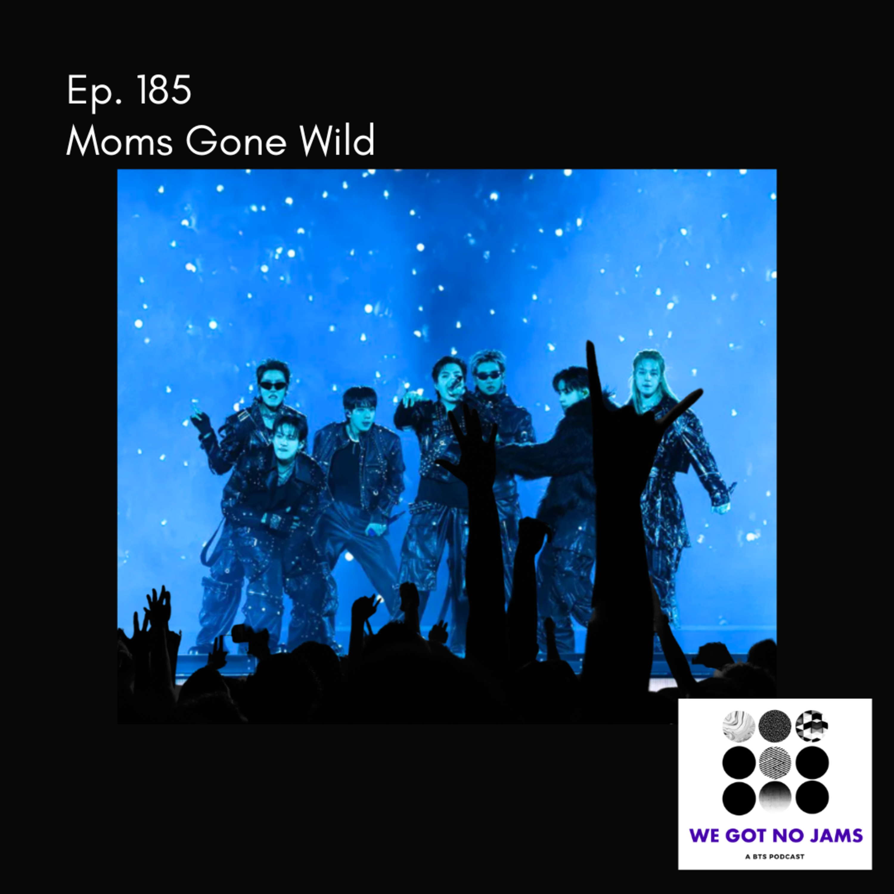 185. Moms Gone Wild