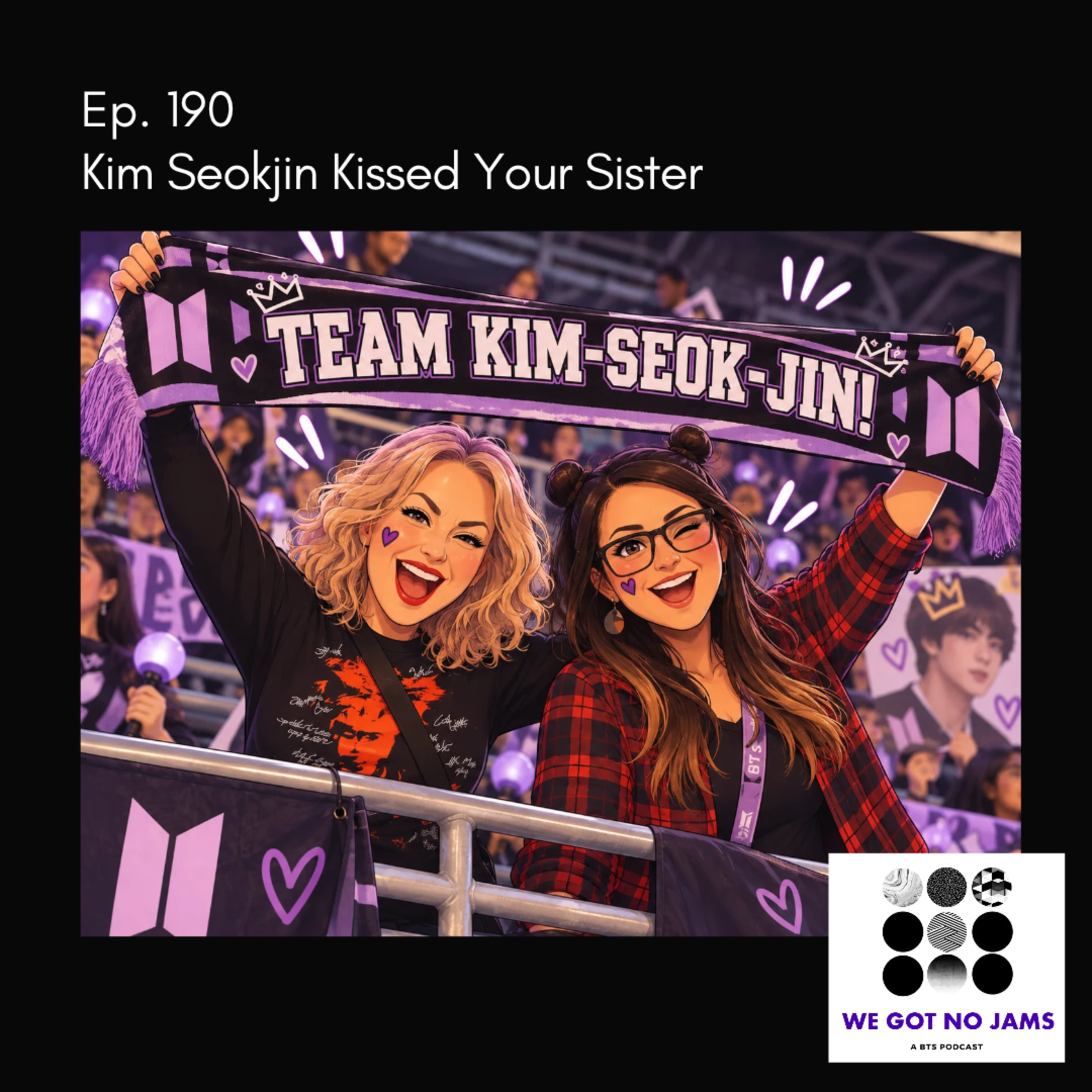 190. Kim Seokjin Kissed Your Sister