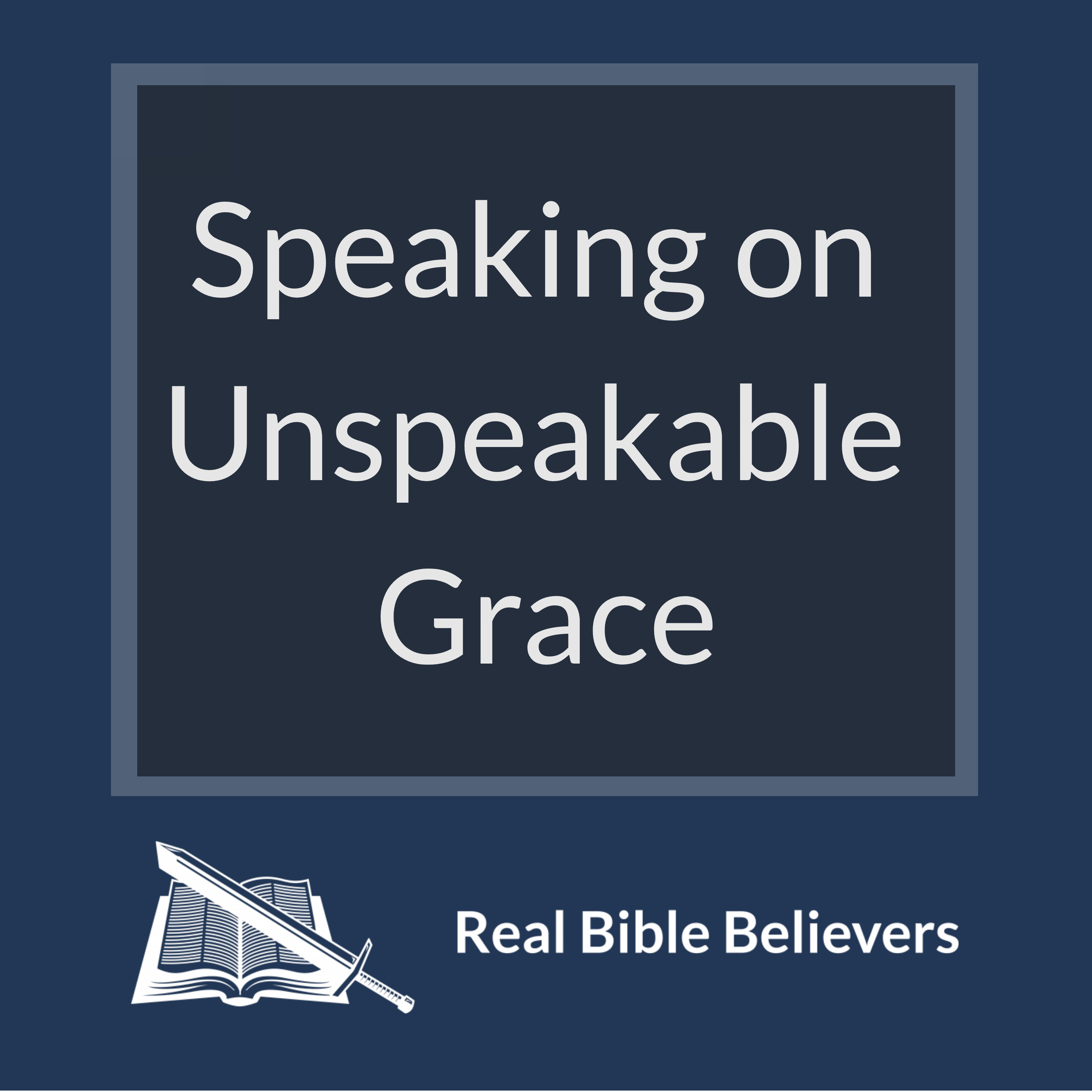 Speaking on Unspeakable Grace