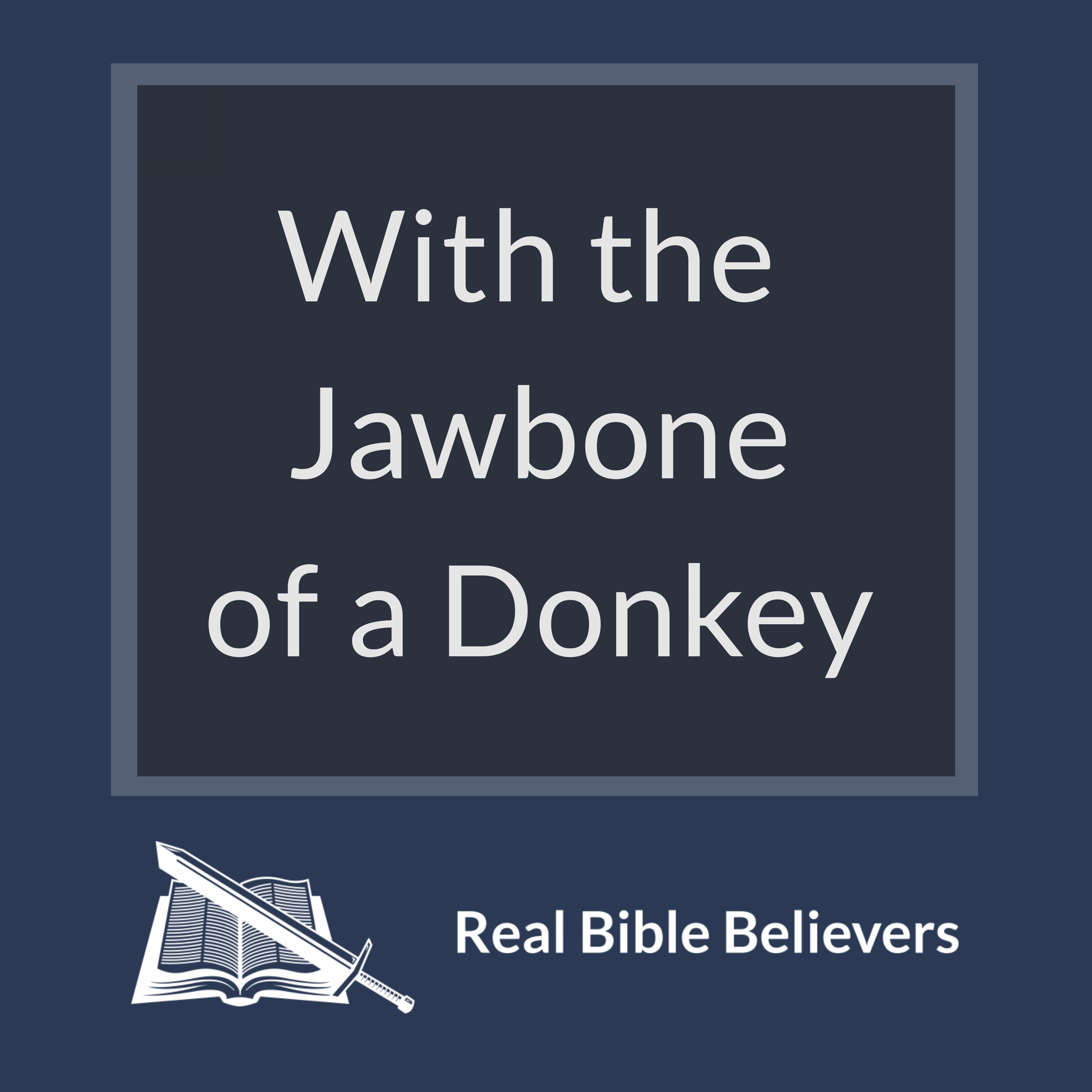 With the Jawbone of a Donkey