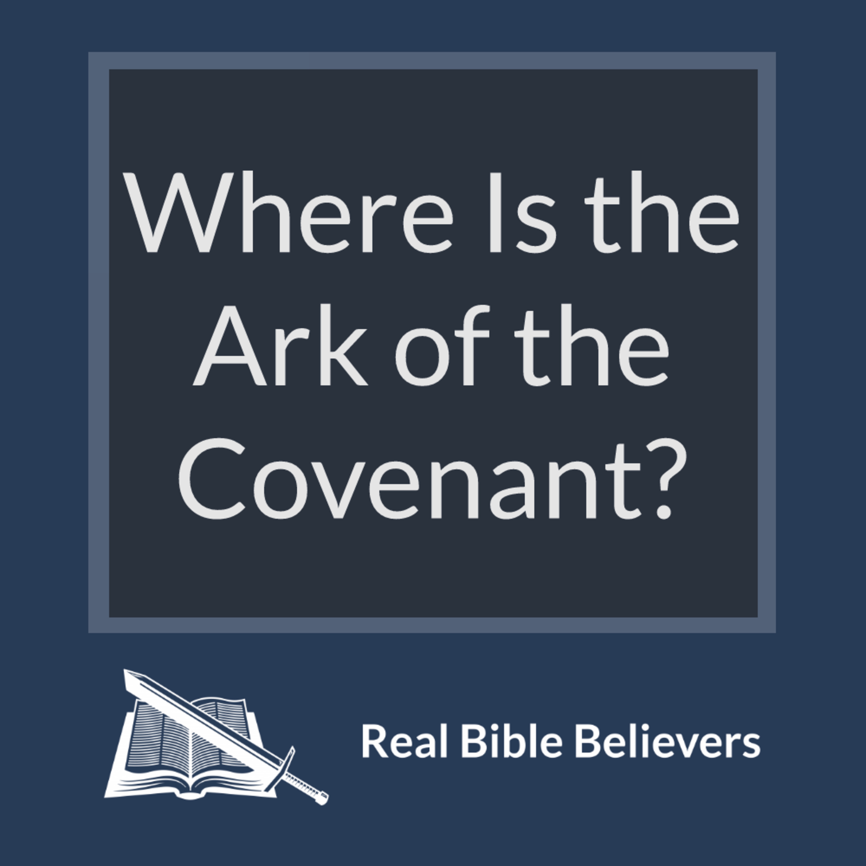 Where Is the Ark of the Covenant?