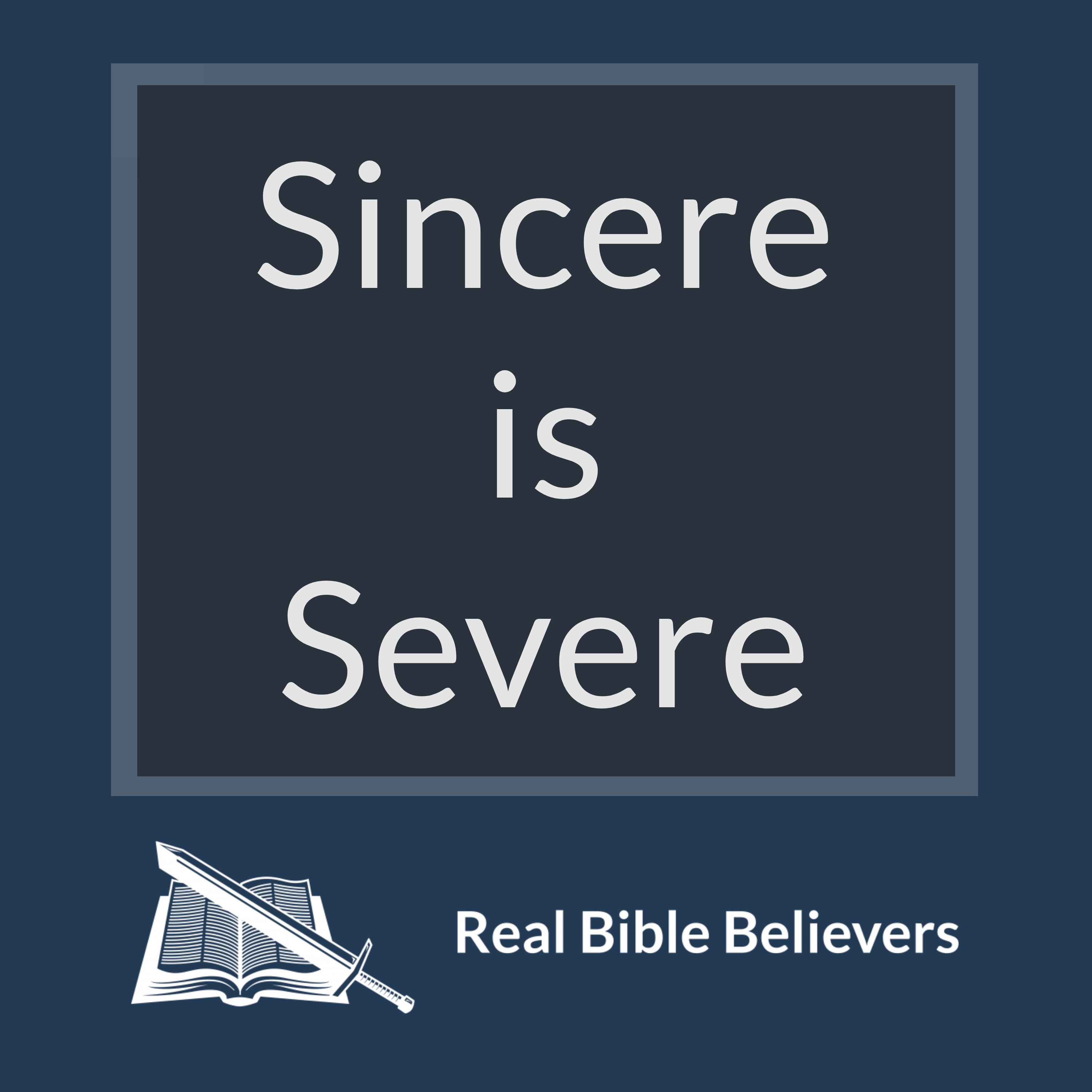 Sincere is Severe