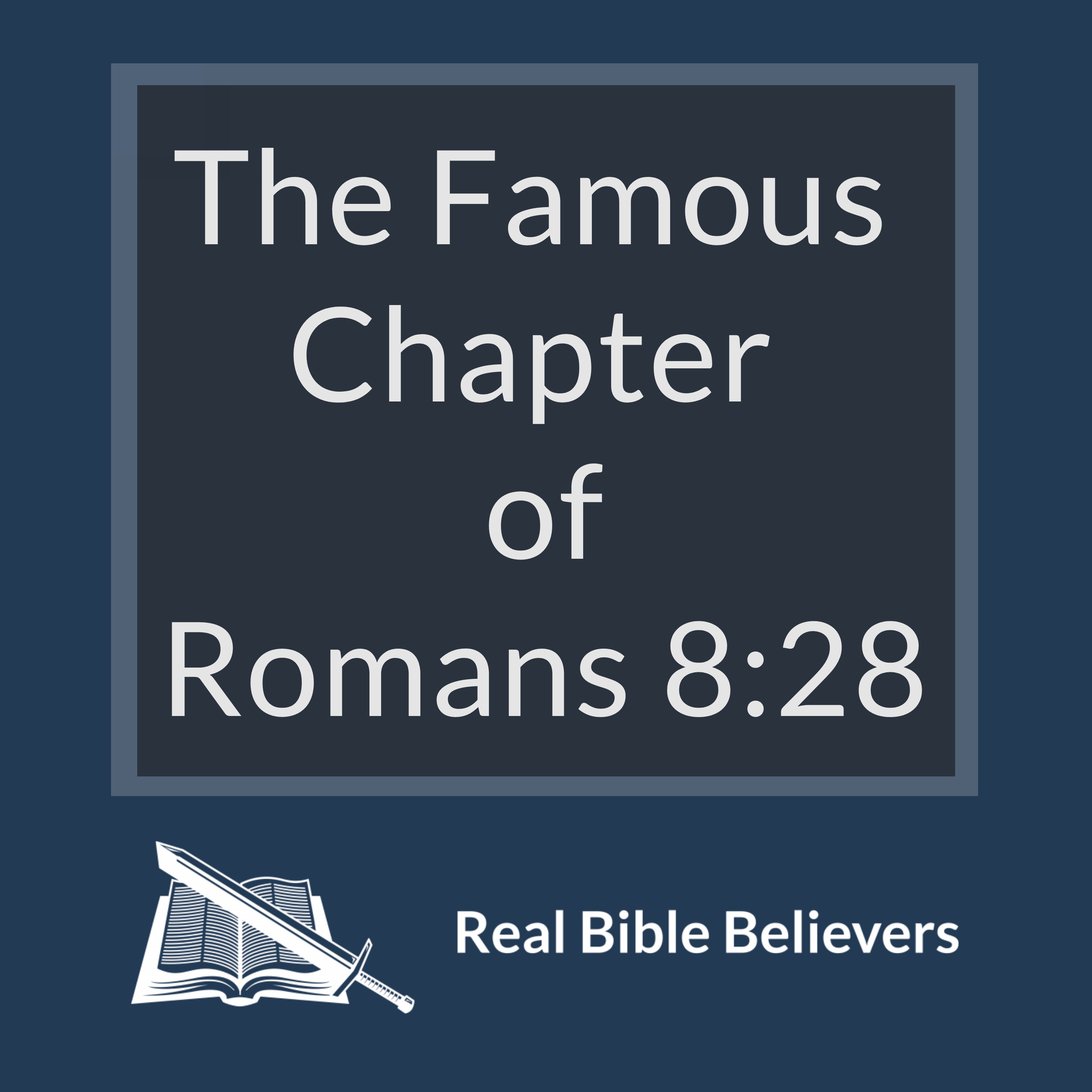 The Famous Chapter of Romans 8:28