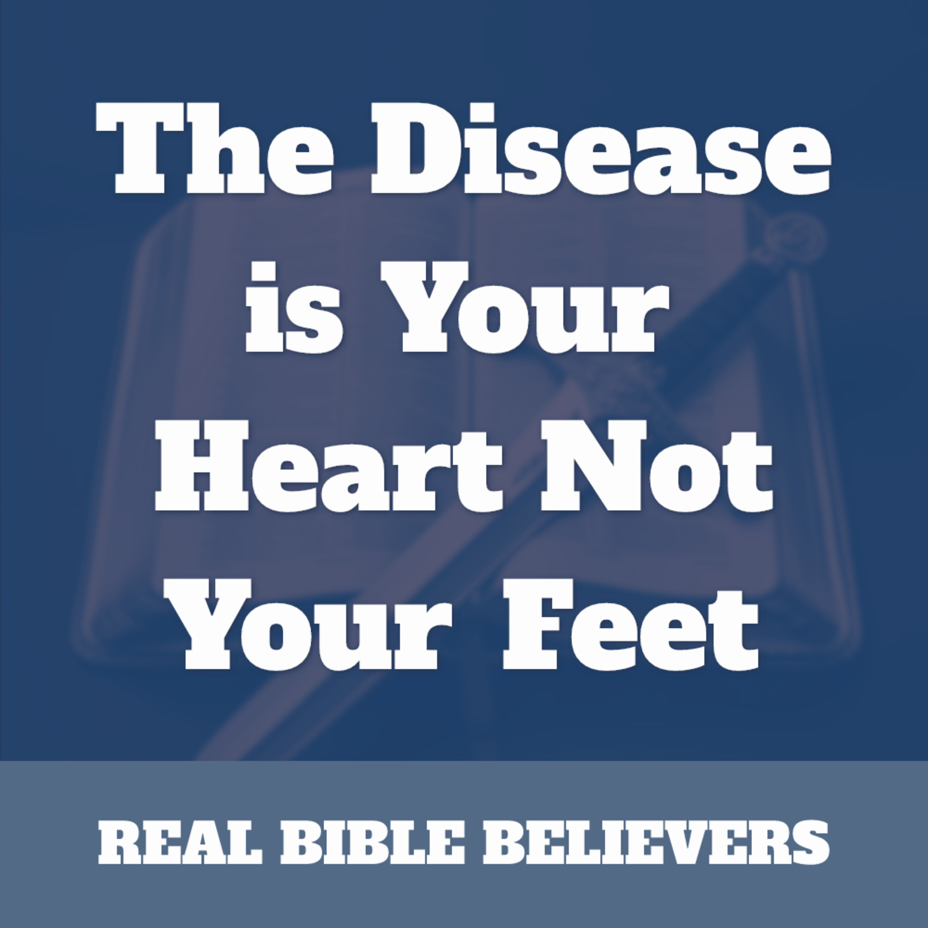 The Disease is Your Heart Not Your Feet episode artwork