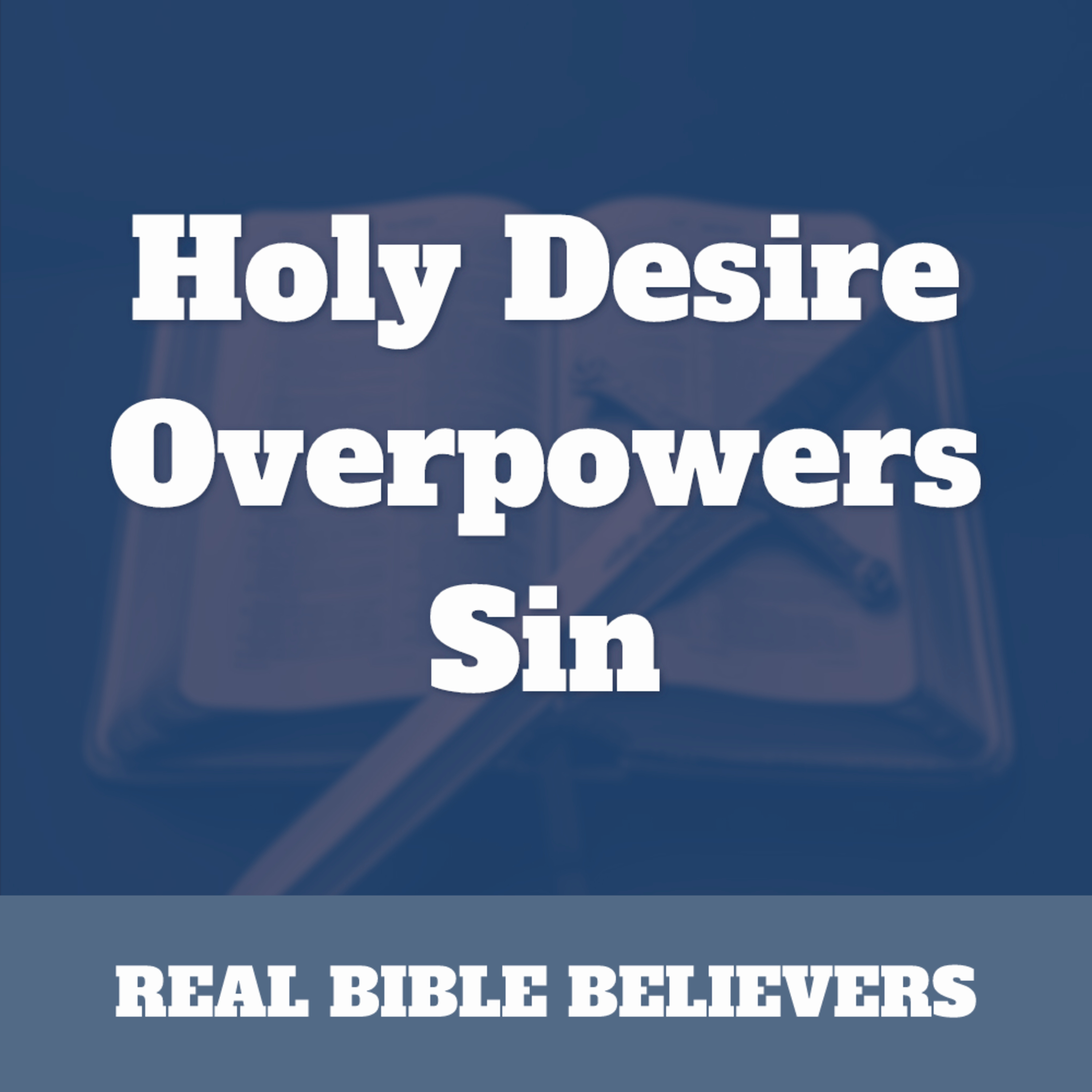Holy Desire Overpowers Sin episode artwork