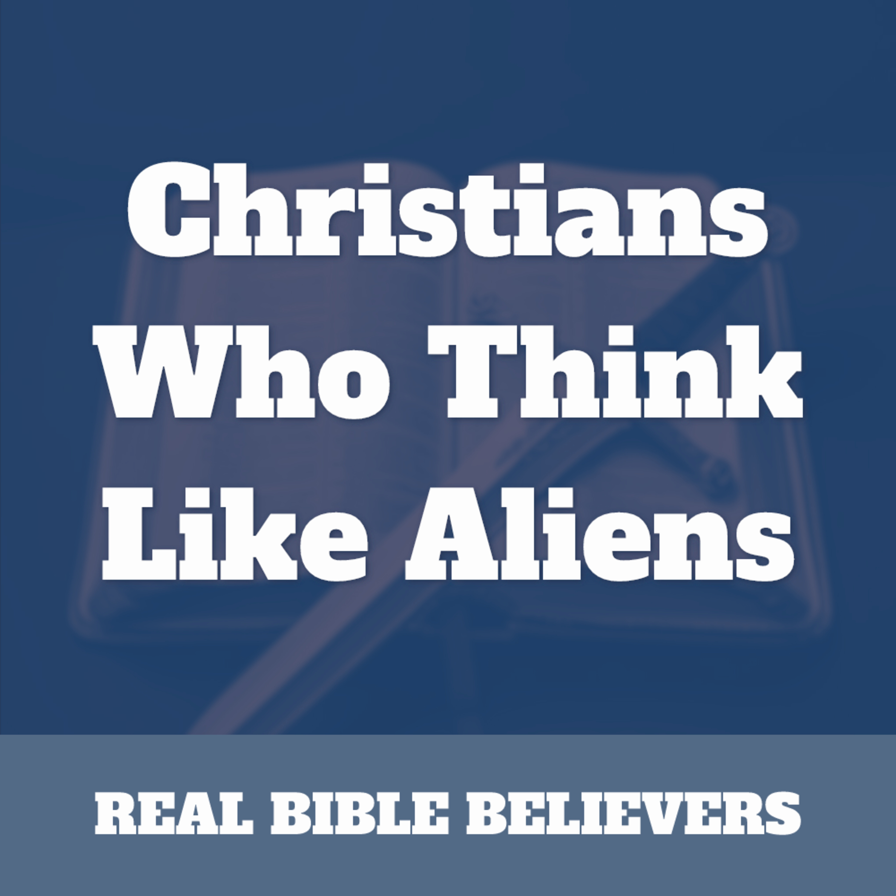 Christians Who Think Like Aliens episode artwork
