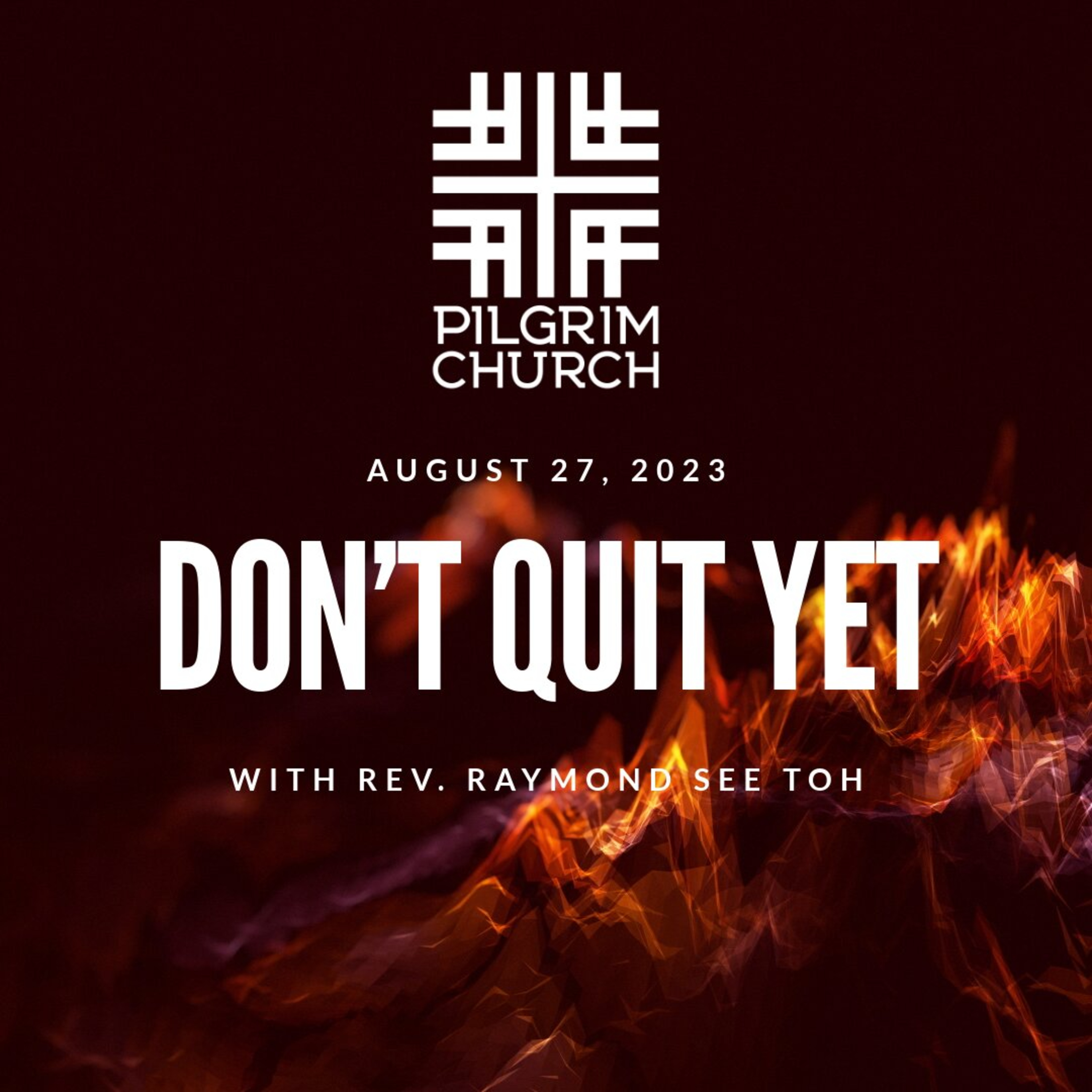 “Don’t Quit Yet” with Guest Speaker Rev. Dr. Raymond See Toh episode artwork