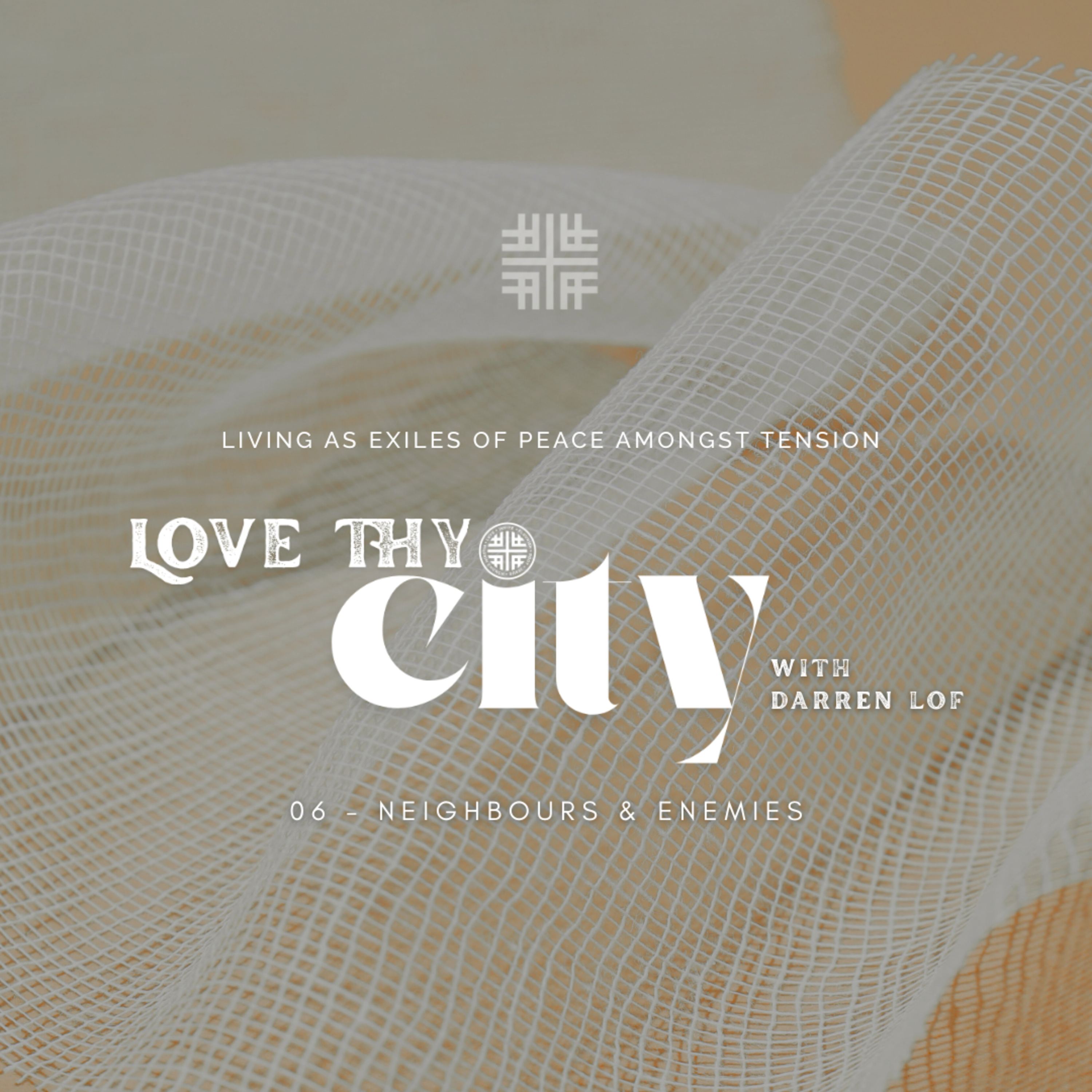 Love Thy City - Neighbours & Enemies with Guest Darren Lof episode artwork