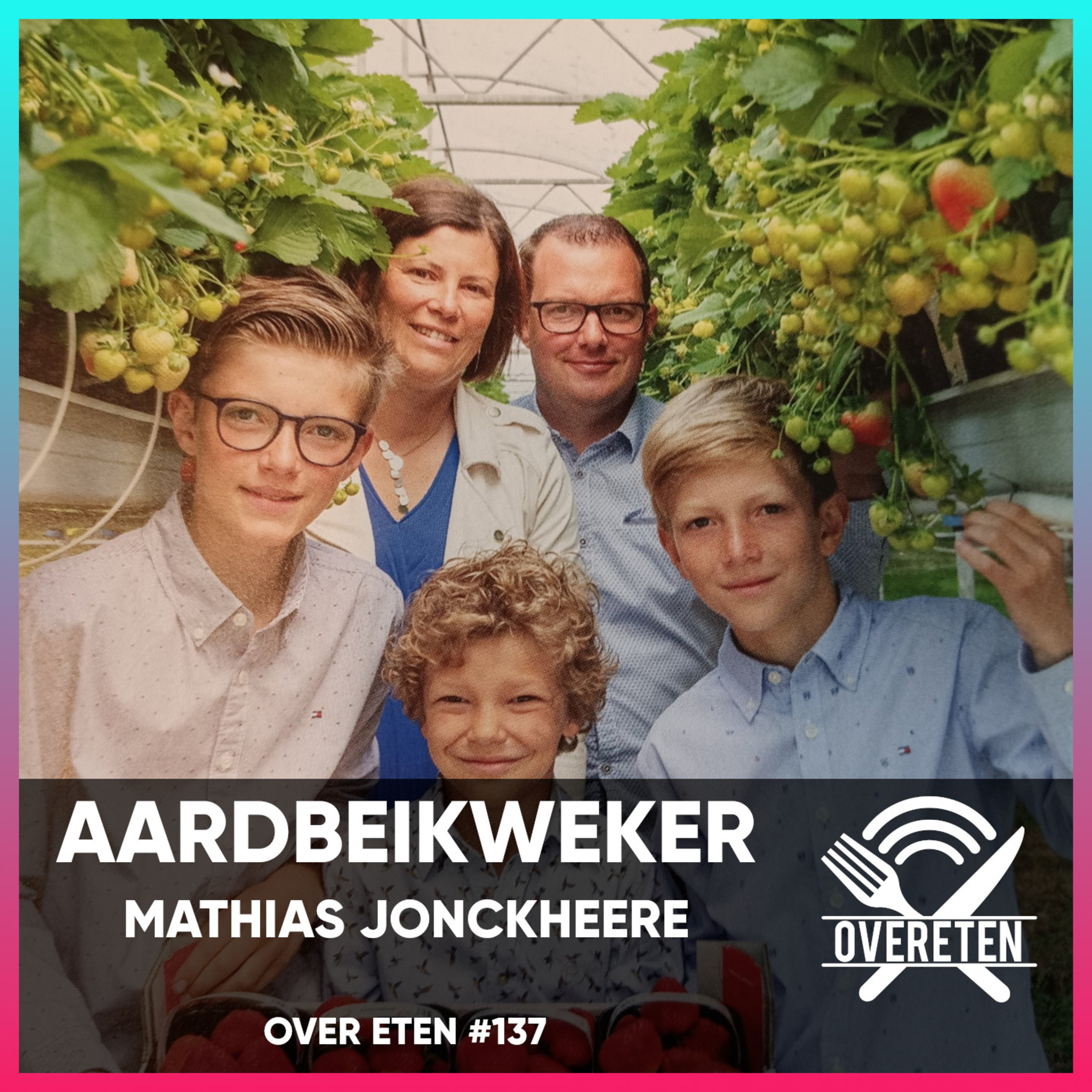 Aardbeienkweker Mathias Jonckheere – Over Eten #137