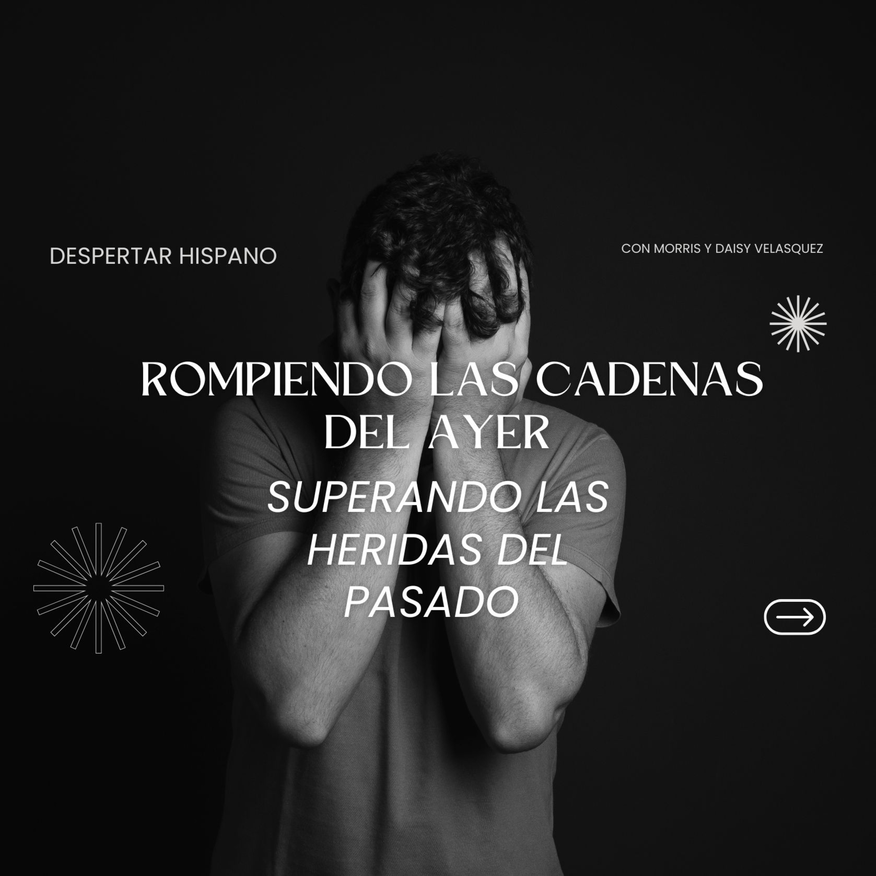 Rompiendo con las cadenas del ayer. superando las heridas del pasado  episode artwork