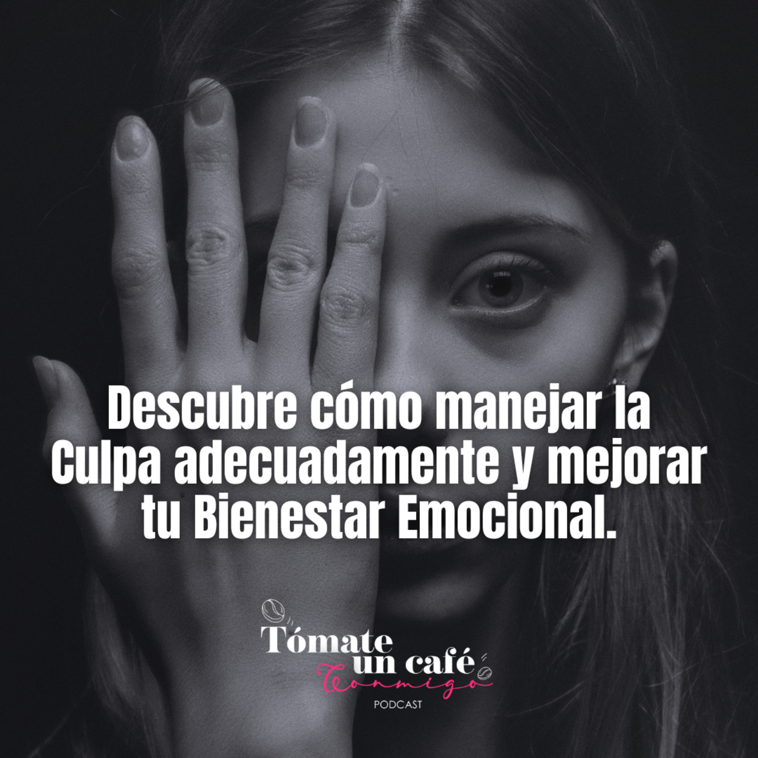 Cómo manejar la Culpa adecuadamente y mejorar tu Bienestar Emocional. episode artwork