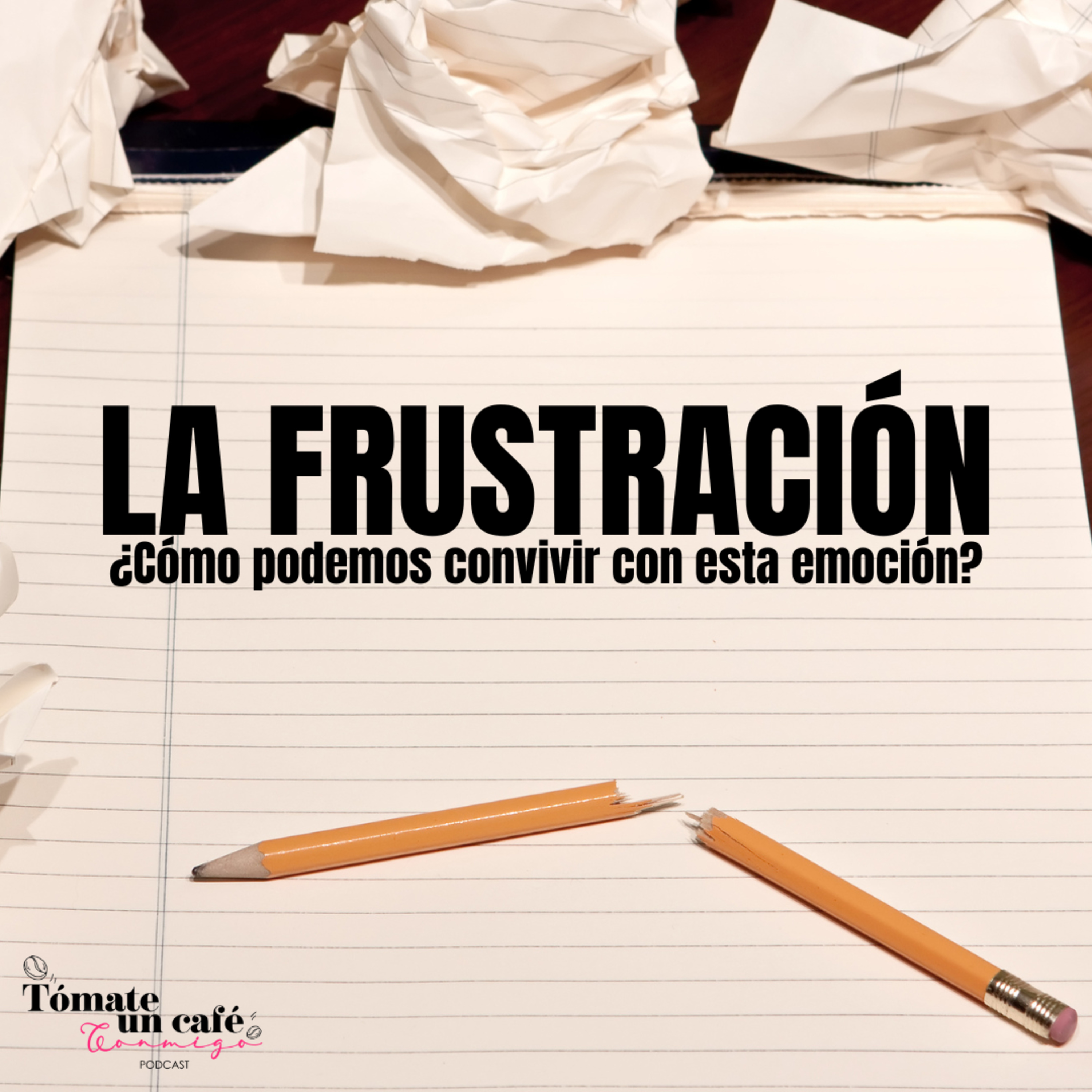 La frustración, ¿Cómo podemos convivir con esta emoción? episode artwork