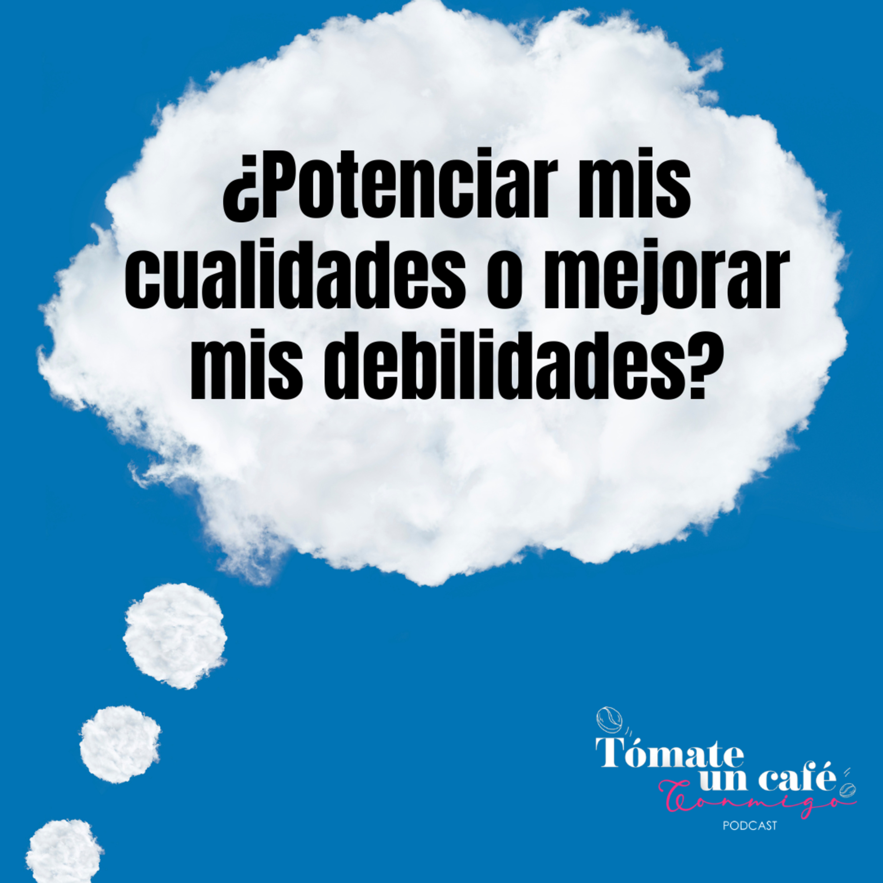  ¿Potenciar mis cualidades o mejorar mis debilidades? episode artwork