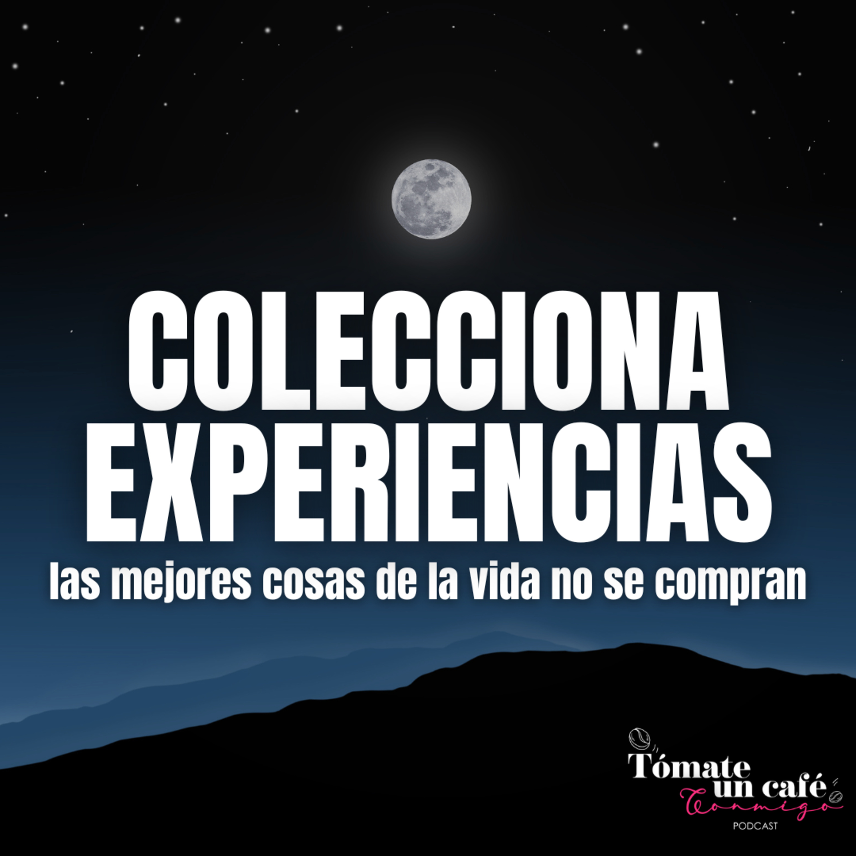 Colecciona experiencias, las mejores cosas de la vida no se compran. episode artwork