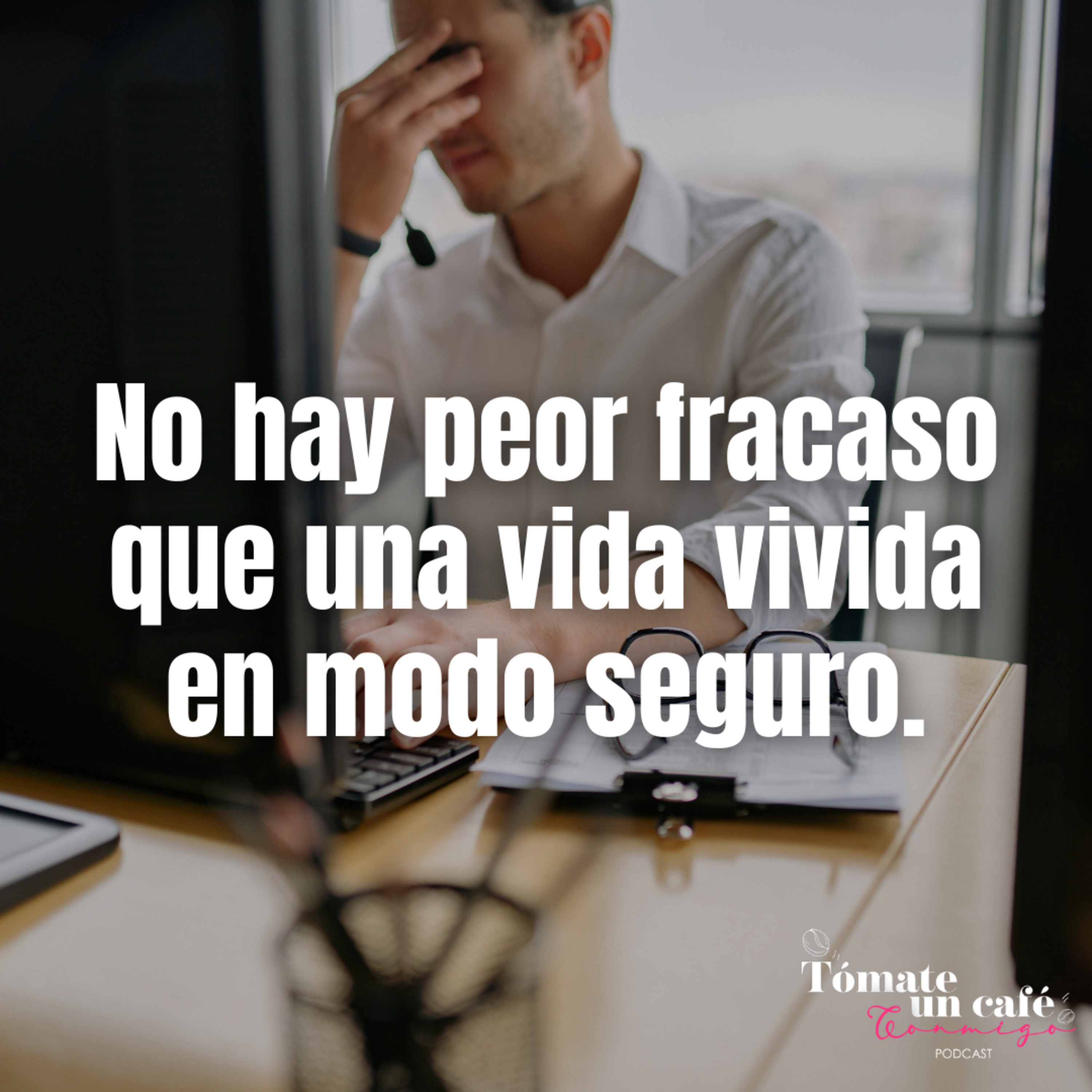 El fracaso no es el enemigo, el verdadero enemigo es vivir en pausa. episode artwork
