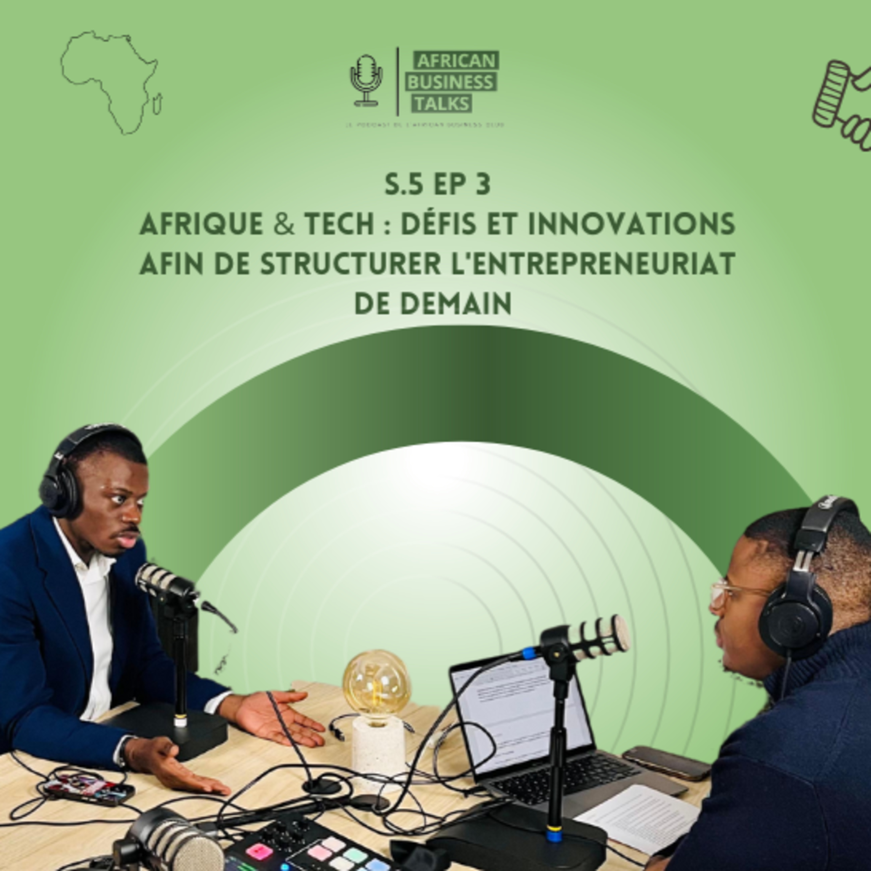 Afrique & Tech : Défis et innovations afin de structurer l’entrepreneuriat de demain.