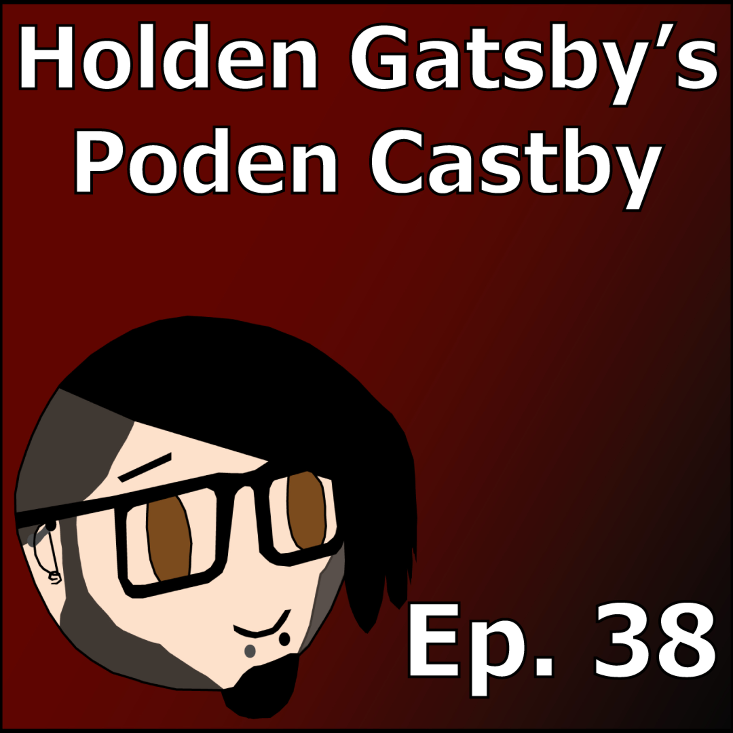 It's A Podcast About Nothing | Holden Gatsby's Poden Castby: Episode 38 episode artwork