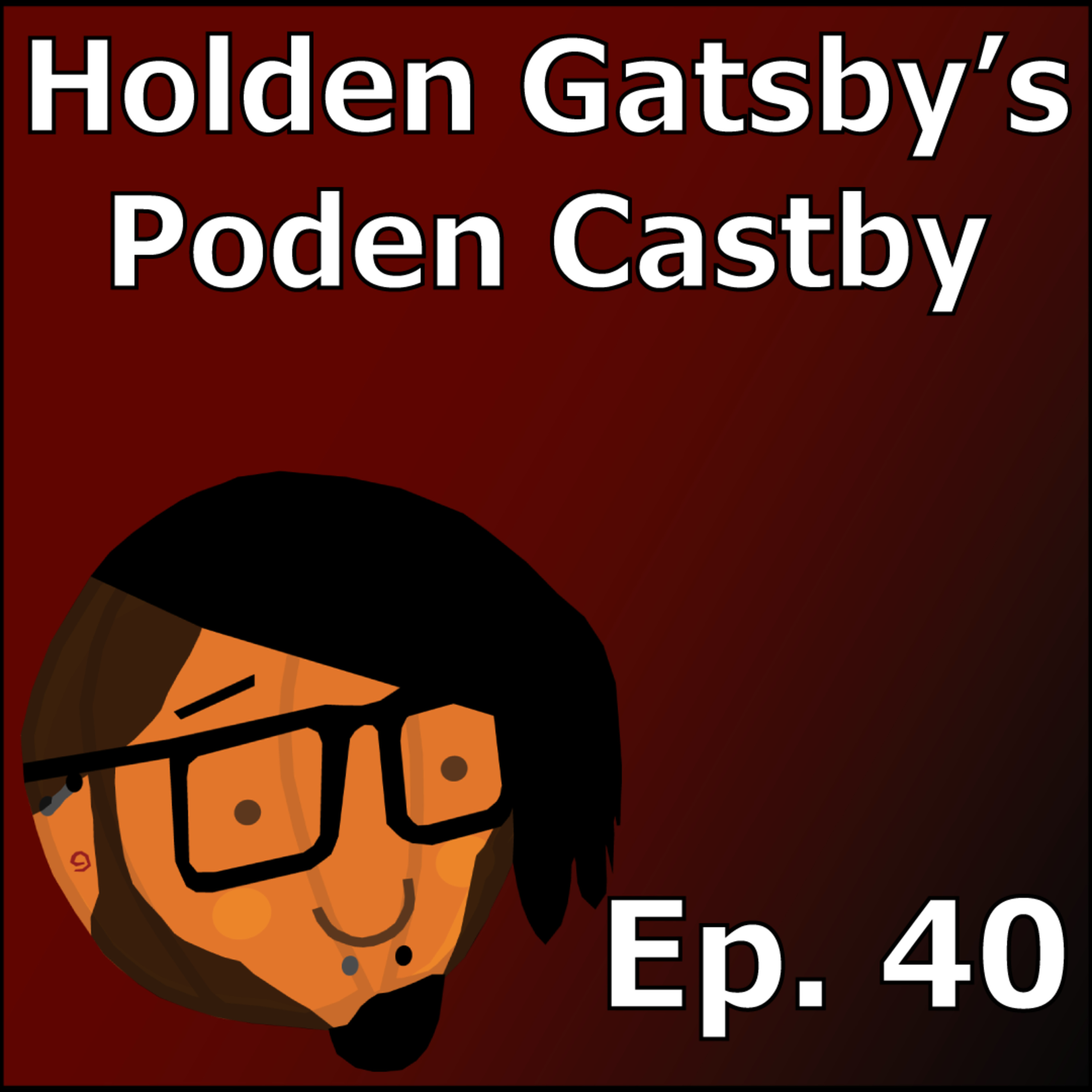 In Which I Change All My Plans | Holden Gatsby's Poden Castby: Episode 40 episode artwork