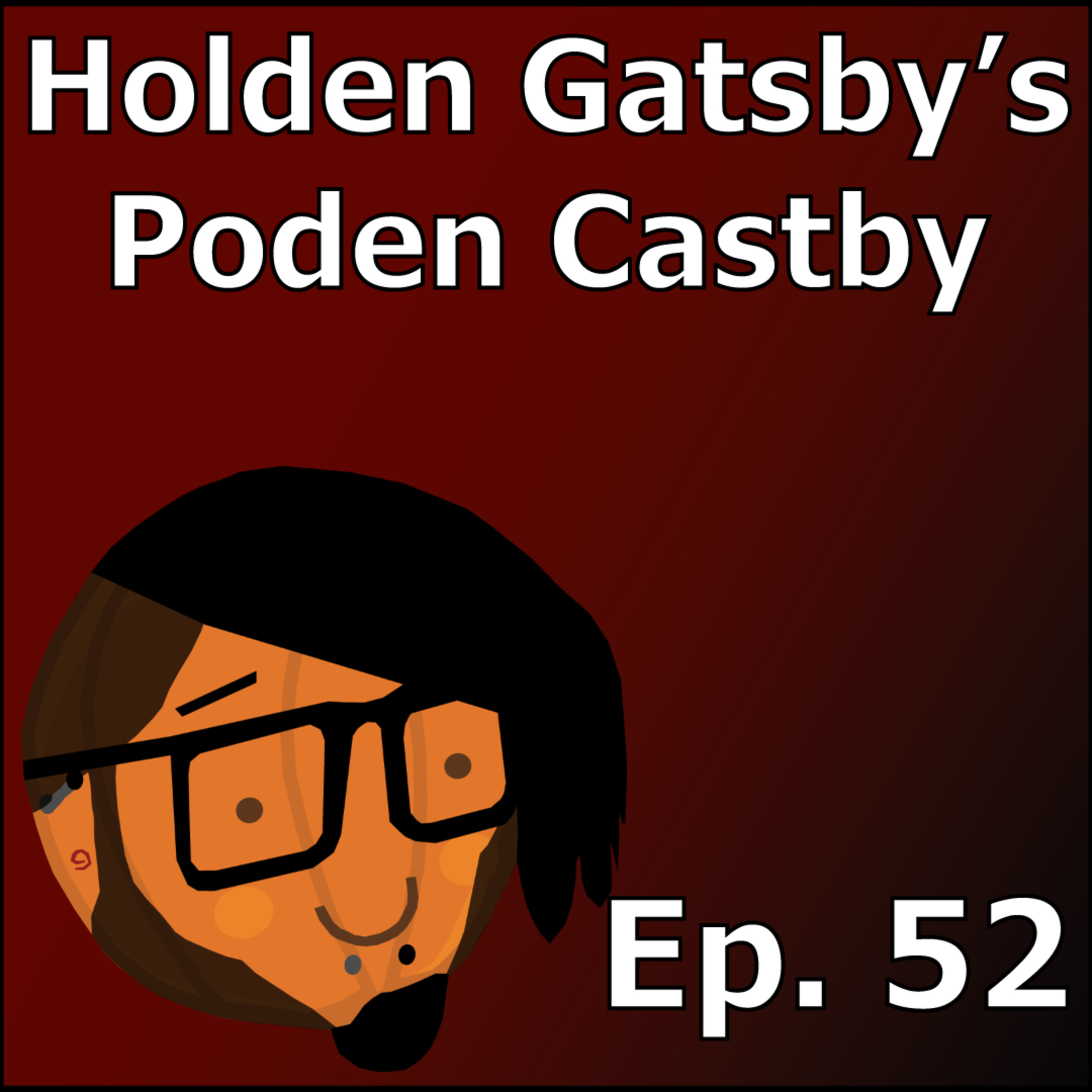 Why Am I Early? | Holden Gatsby's Poden Castby: Episode 52 episode artwork