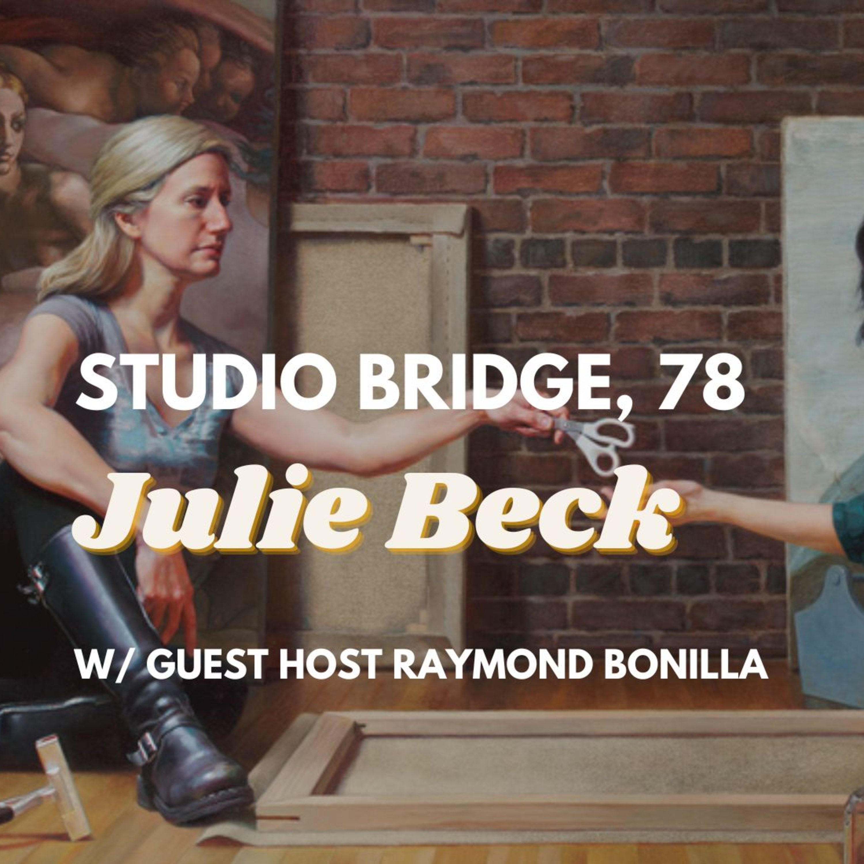 Studio Bridge, 78. Julie Beck with guest Host, Raymond Bonilla