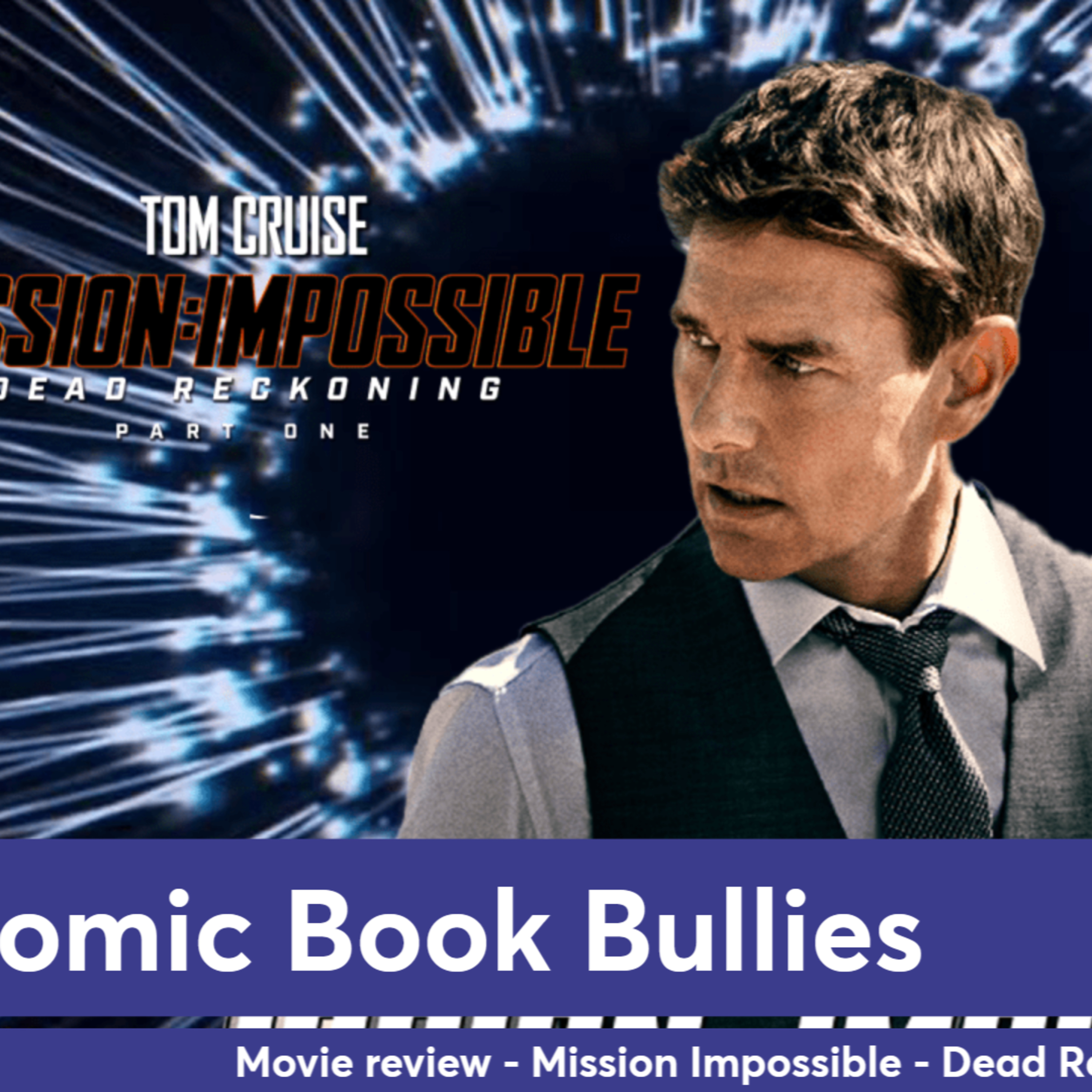 Ep 308 - Tom Cruise fights God? Mission Impossible: Dead Recoking Part One review